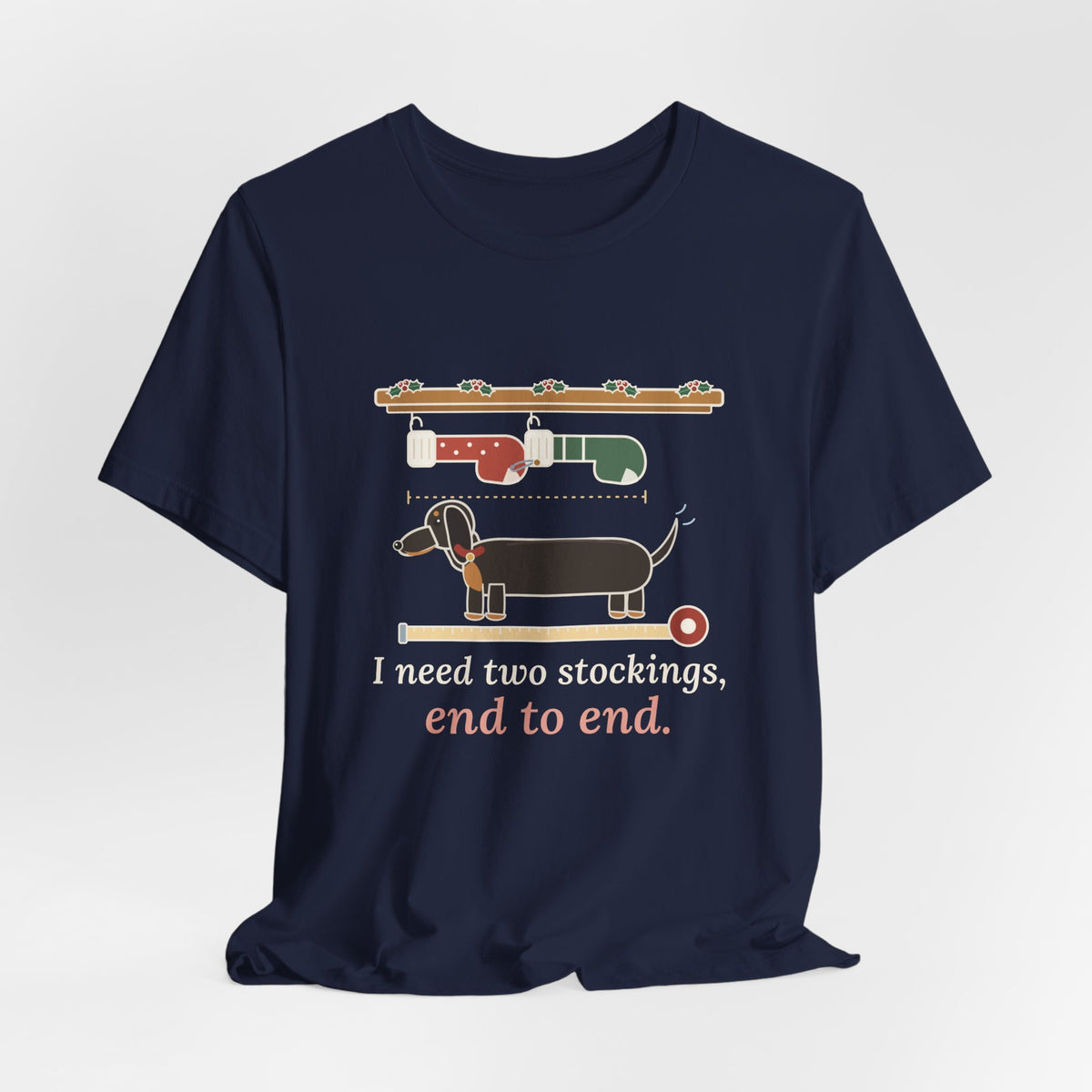Dachshund Christmas T-Shirt - I Need Two Stockings, End to End Funny Doxie Tee