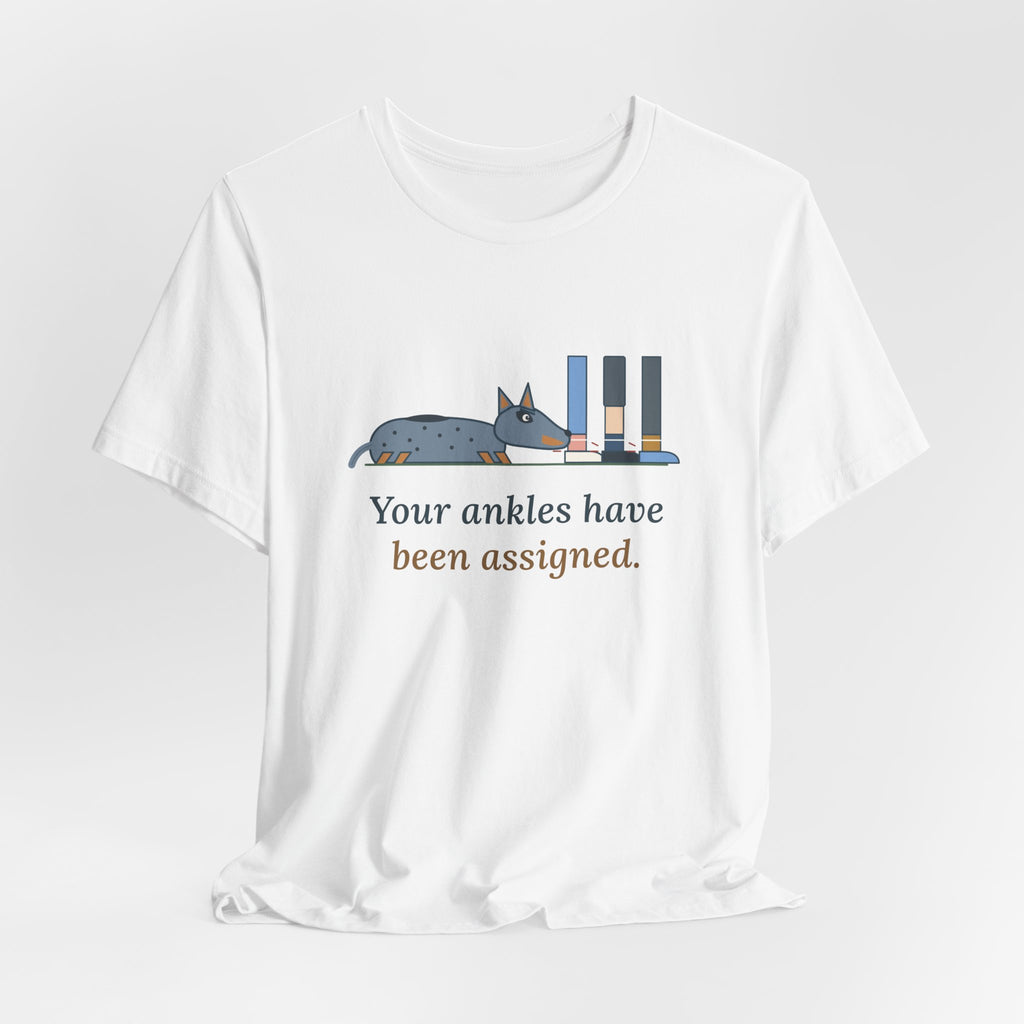 Australian Cattle Dog T-Shirt - Your Ankles Have Been Assigned Funny Blue Heeler Tee