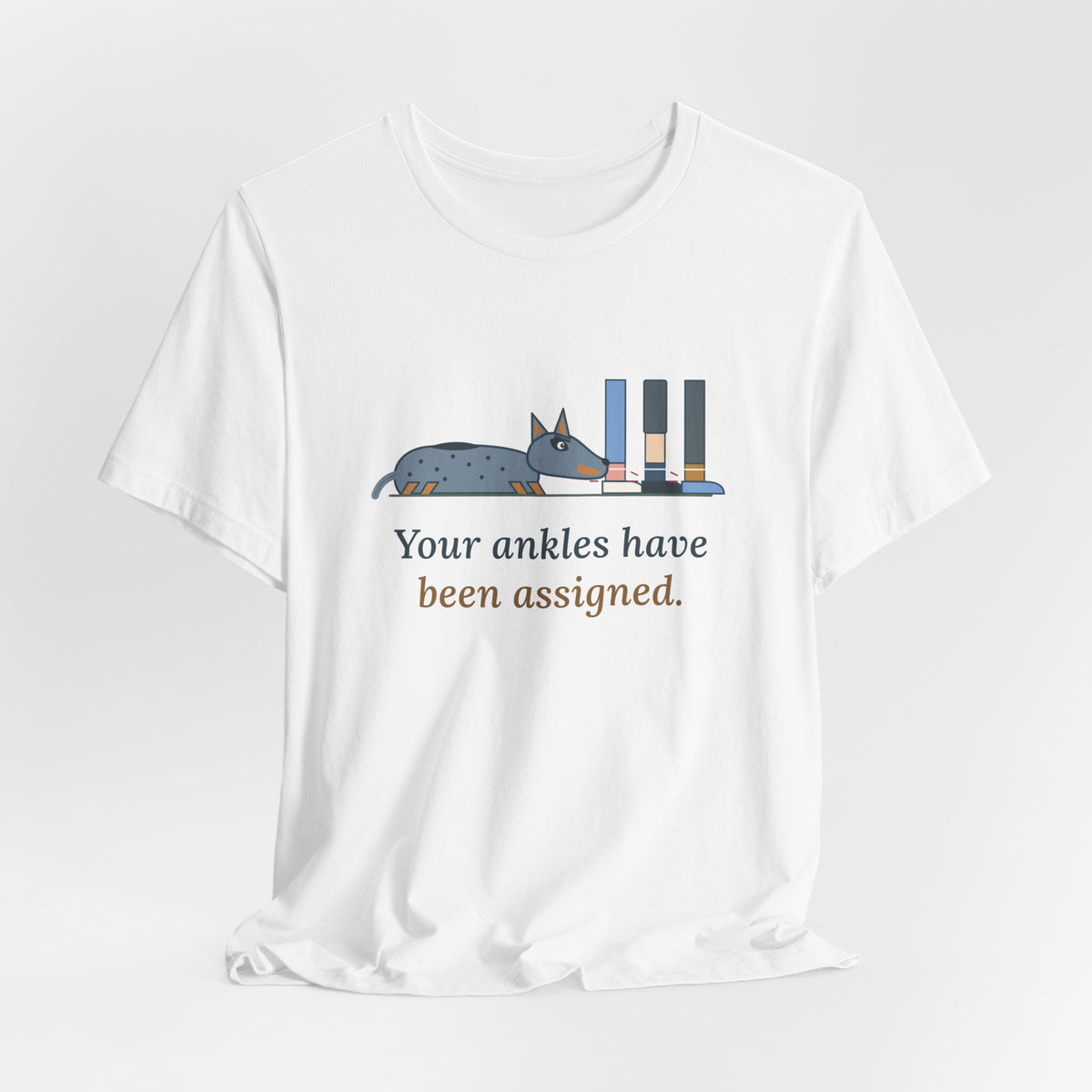 Australian Cattle Dog T-Shirt - Your Ankles Have Been Assigned Funny Blue Heeler Tee
