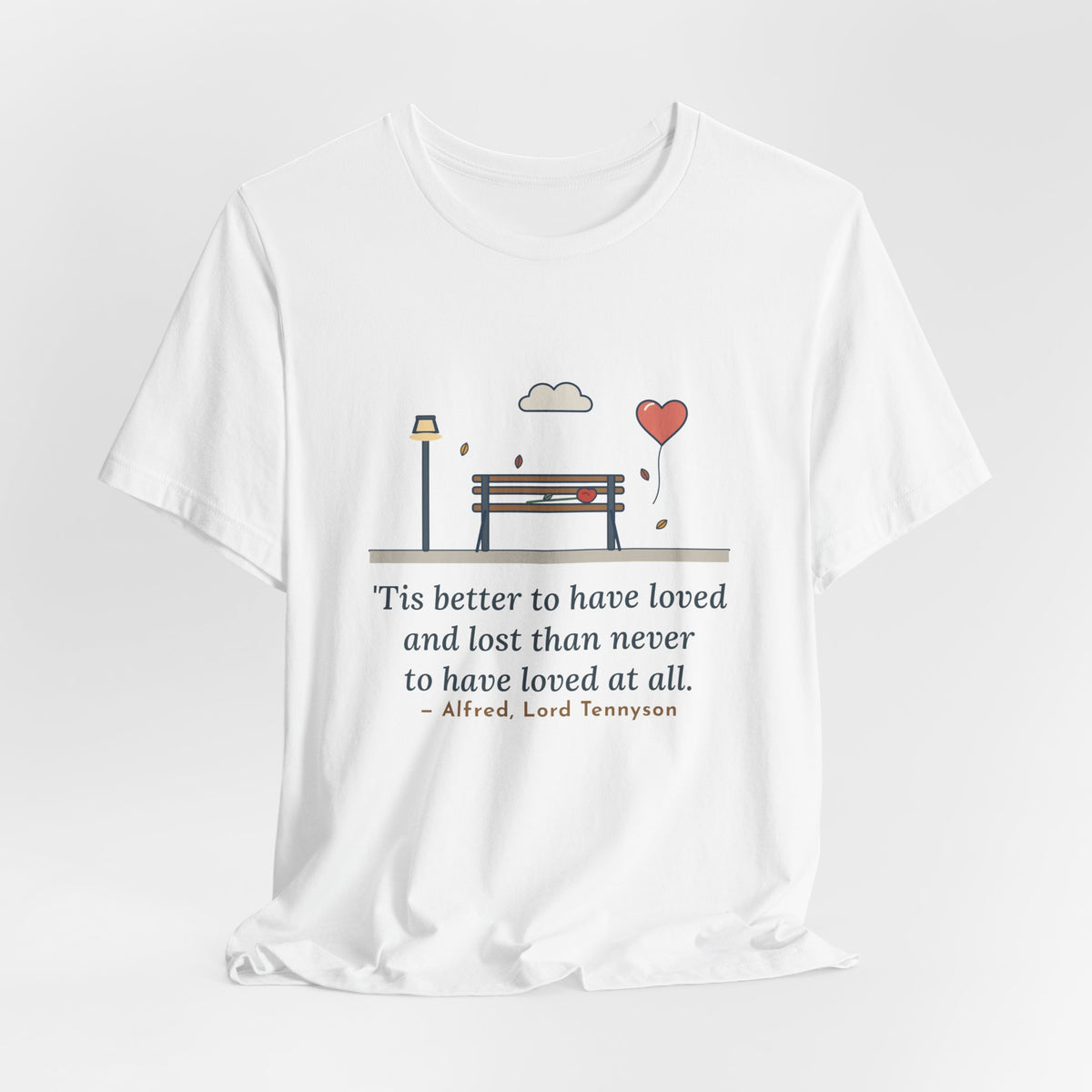 Tennyson Quote T-Shirt, 'Tis Better to Have Loved and Lost, Love Park Bench Balloon Tee