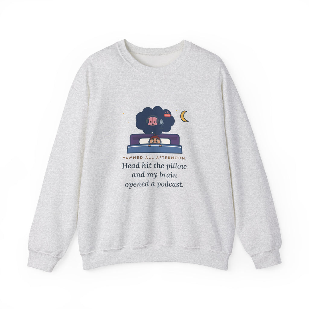 Funny Night Owl Crewneck Sweatshirt - My Brain Starts a Podcast at Bedtime