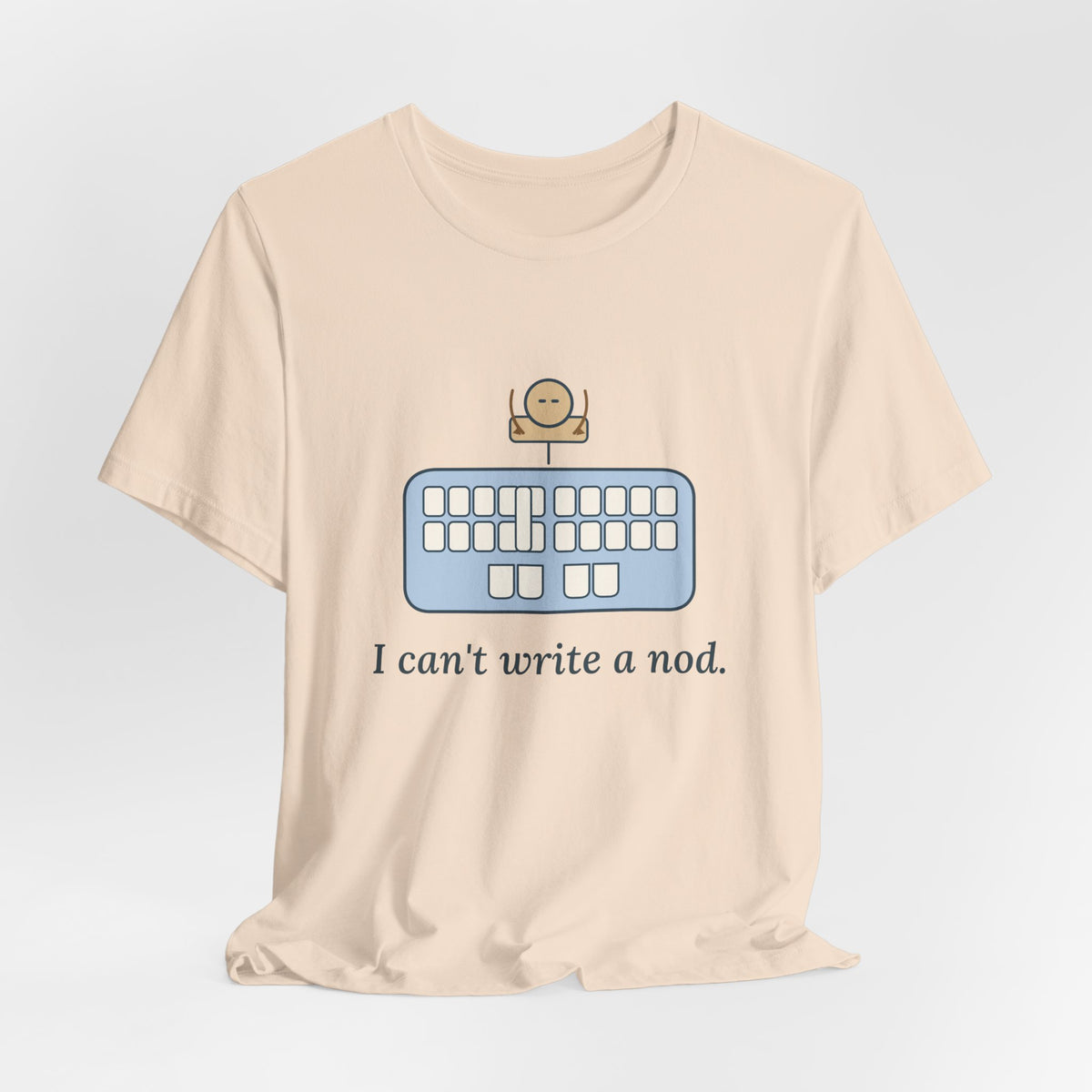 Court Reporter T-Shirt - I Can't Write a Nod Stenographer Humor Tee