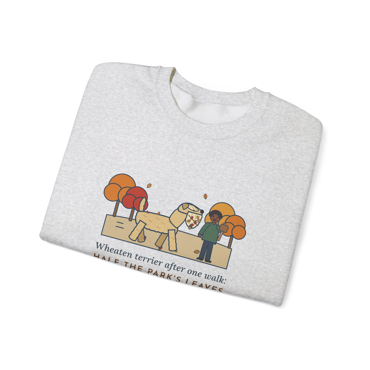 Wheaten Terrier Sweatshirt, Half the Park's Leaves in His Beard, Funny Autumn Walk Crewneck