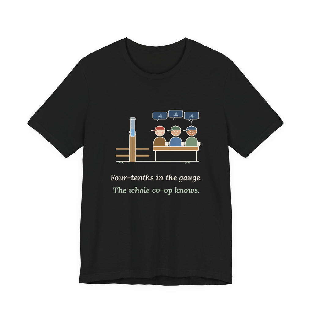 Farmer T-Shirt - Four-Tenths in the Gauge. The Whole Co-op Knows. Rain Gauge Tee