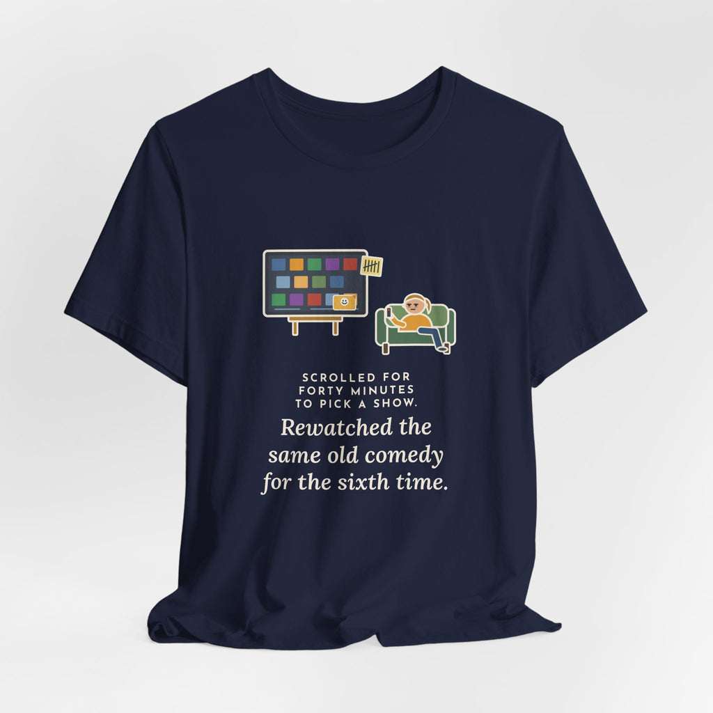 Funny TV Night T-Shirt, Scrolled Forty Minutes to Pick a Show, Rewatched the Same Old Comedy, Couch Night Tee
