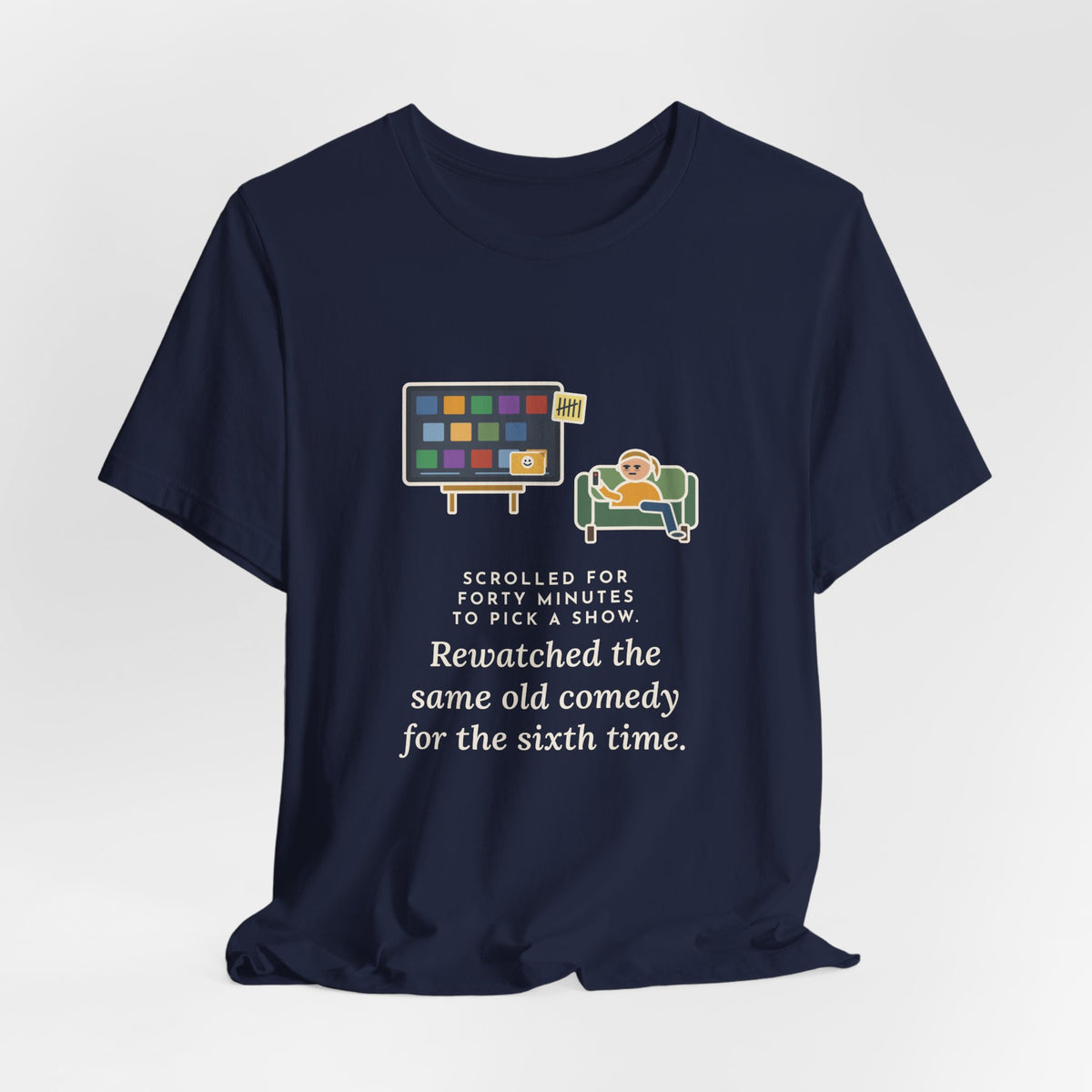 Funny TV Night T-Shirt, Scrolled Forty Minutes to Pick a Show, Rewatched the Same Old Comedy, Couch Night Tee