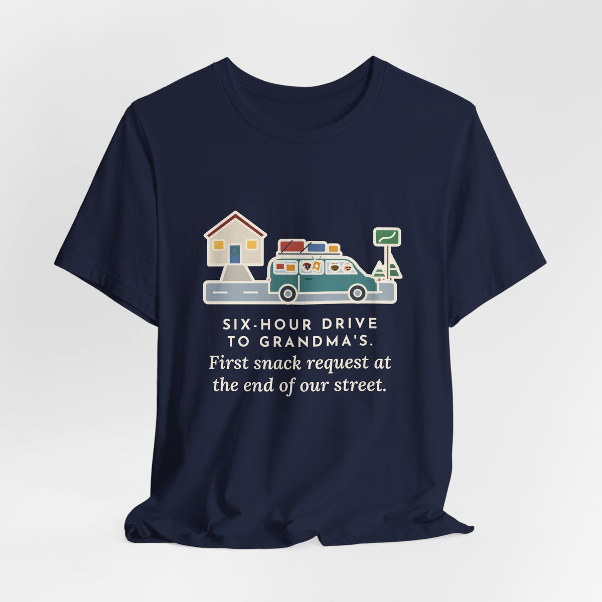 Funny Holiday Road Trip T-Shirt, Six-Hour Drive to Grandma's, First Snack Request at the End of Our Street, Driveway Departure Tee