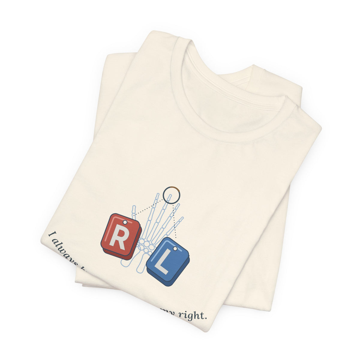 Rad Tech T-Shirt - I Always Know My Left From My Right Radiology Tech Tee