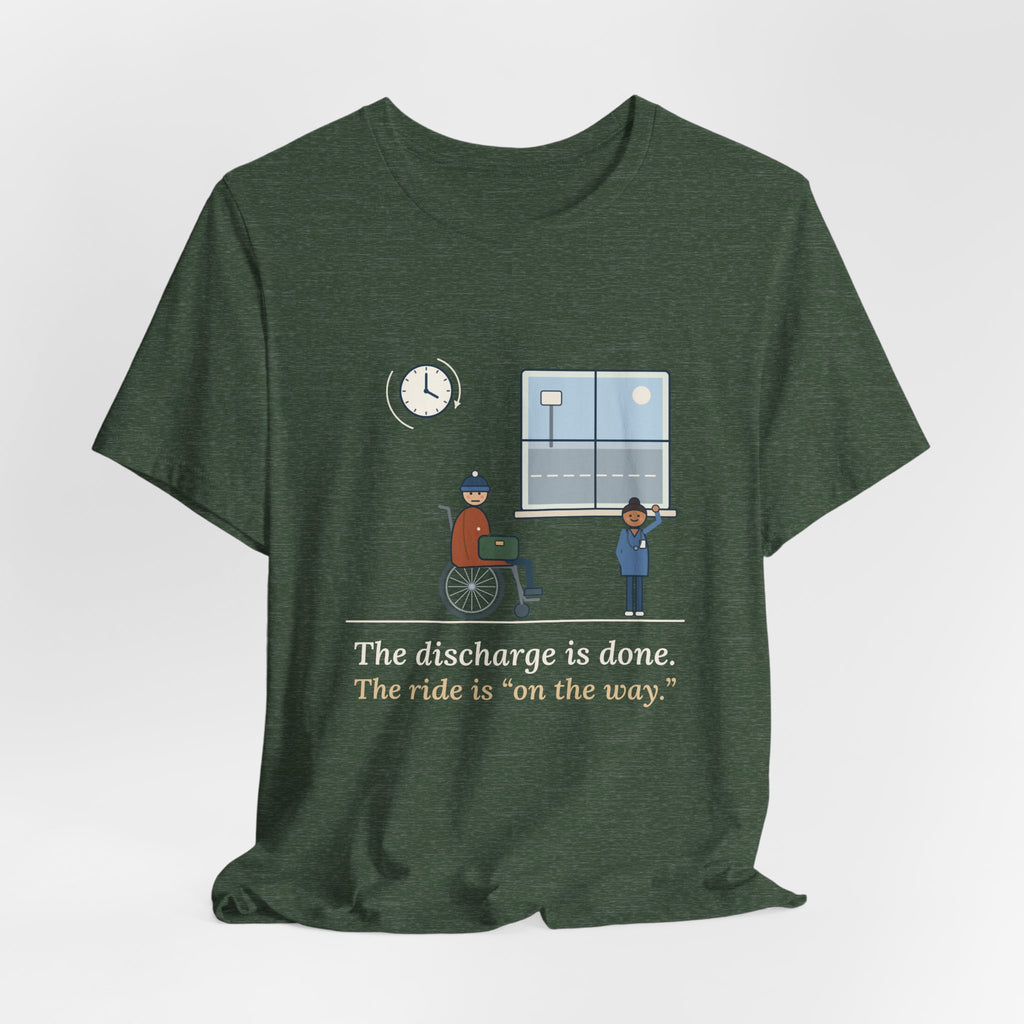 Med-Surg Nurse T-Shirt - The Discharge Is Done. The Ride Is On the Way. Funny Floor Nurse Tee