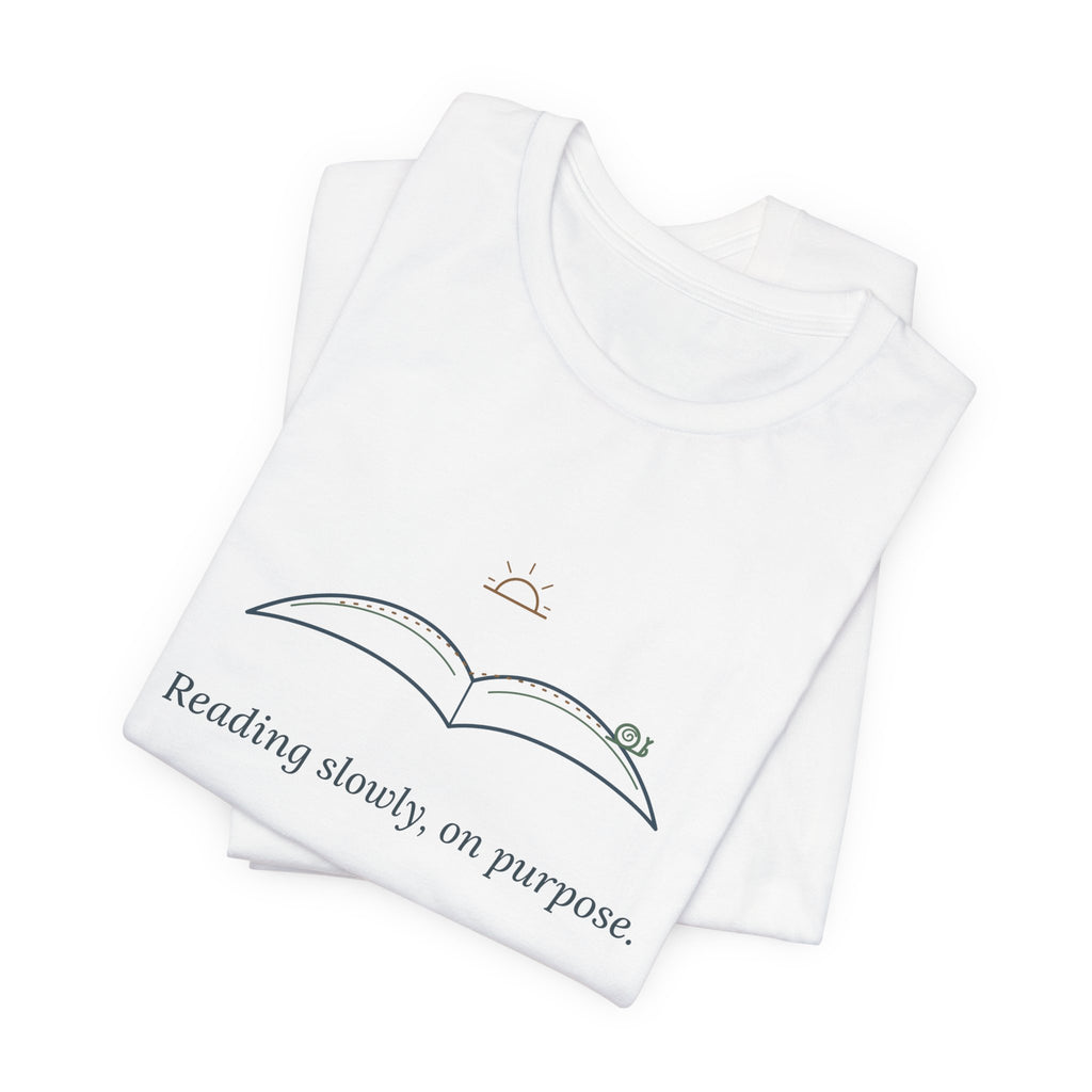 Book Lover T-Shirt - Reading Slowly, On Purpose. Bookish Reader Tee