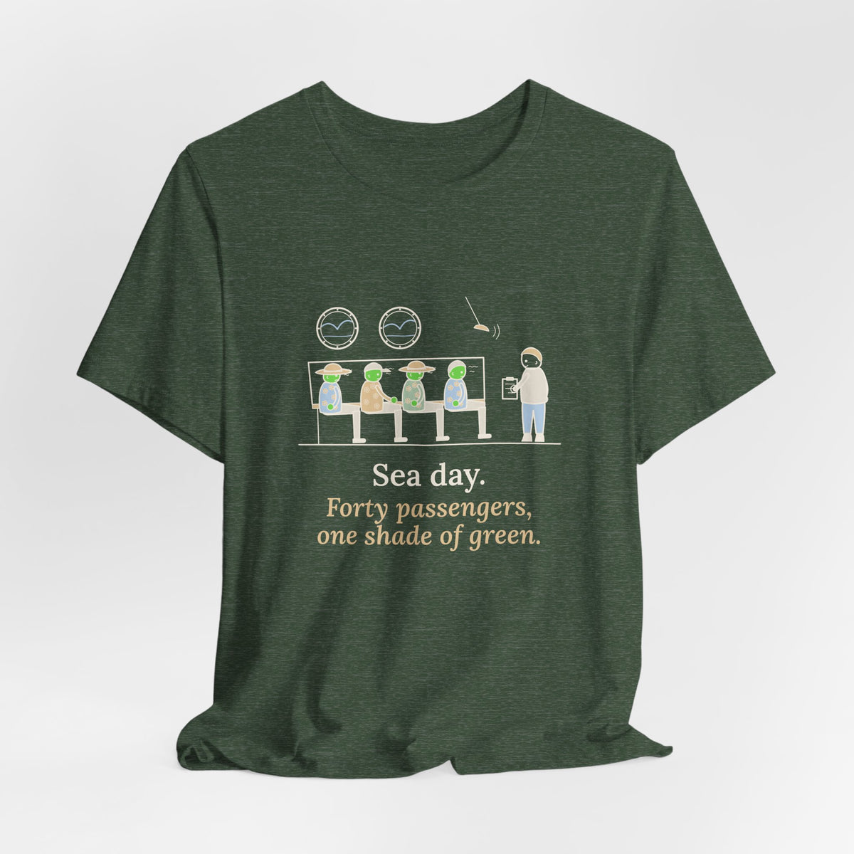Cruise Ship Nurse T-Shirt - Sea Day. Forty Passengers, One Shade of Green.
