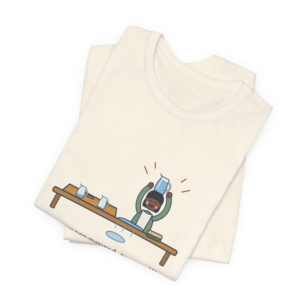 Montessori Guide T-Shirt - Four Ounces Poured, Two Spilled, One Very Proud Kid Teacher Tee