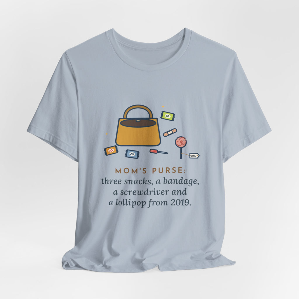 Funny Mom T-Shirt, Mom's Purse, Three Snacks, a Bandage, a Screwdriver and a Very Old Lollipop, Purse Flat-Lay Tee