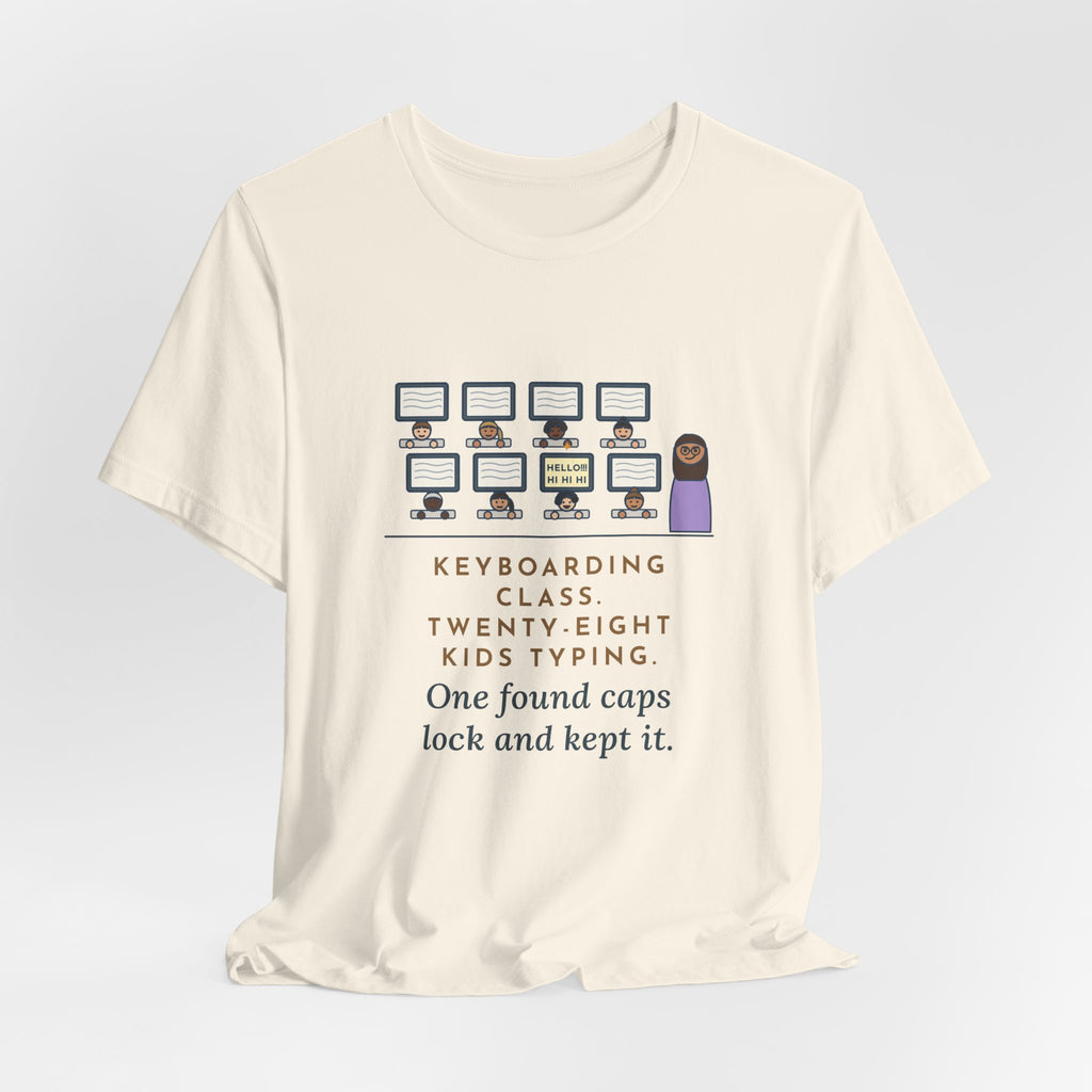 Keyboarding Teacher T-Shirt - Twenty-Eight Kids Typing, One Found Caps Lock and Kept It