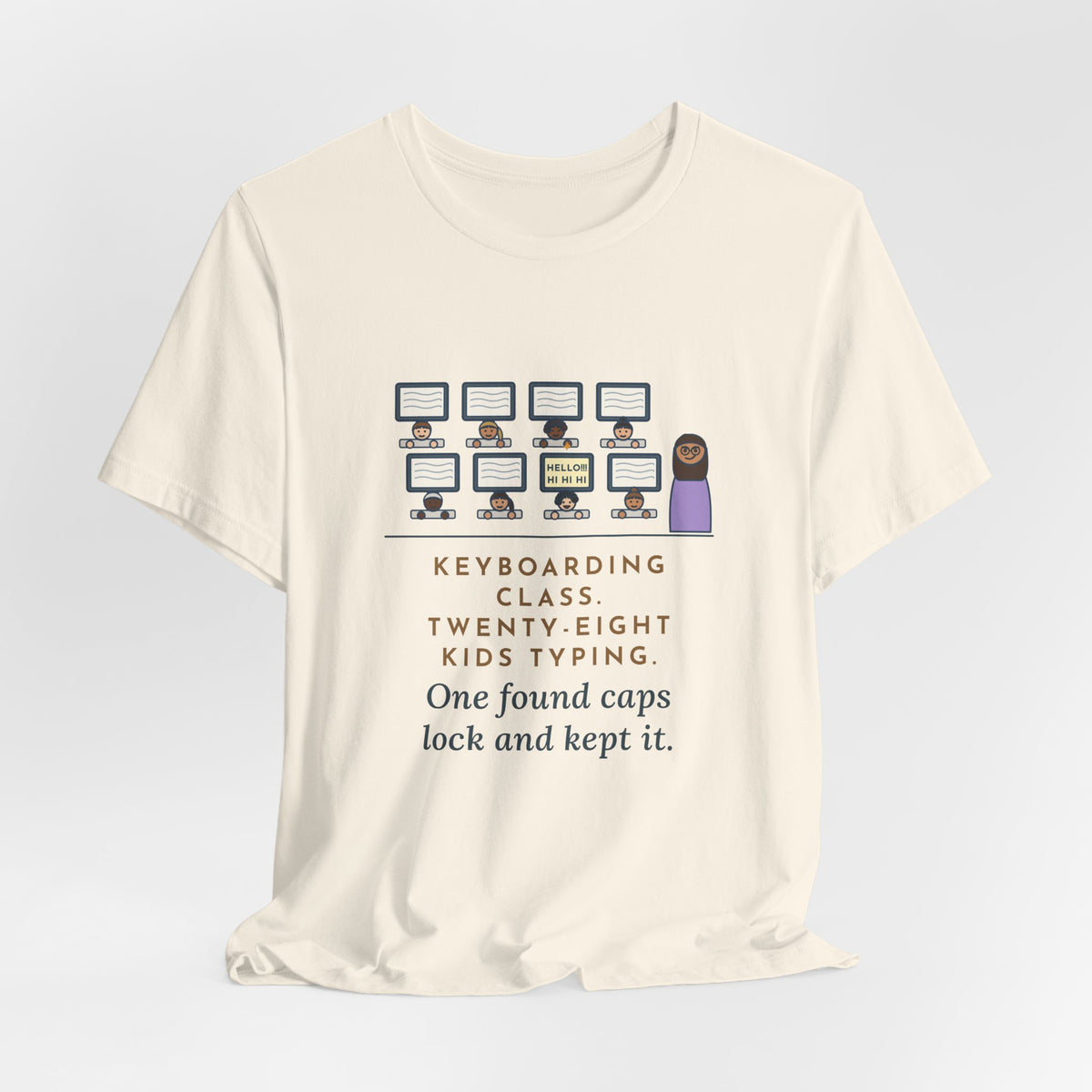 Keyboarding Teacher T-Shirt - Twenty-Eight Kids Typing, One Found Caps Lock and Kept It
