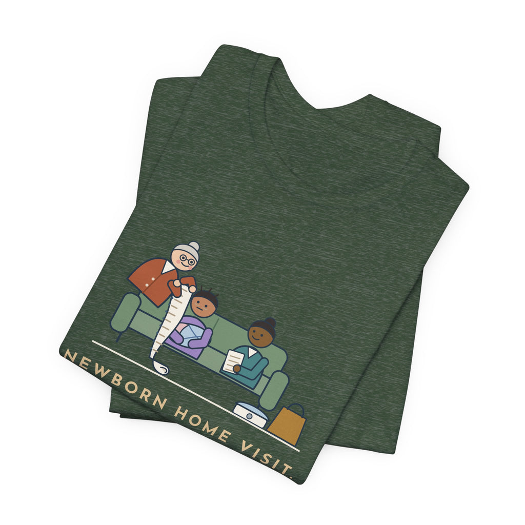 Public Health Nurse T-Shirt - Newborn Home Visit, Grandma Had Her Questions Ready First