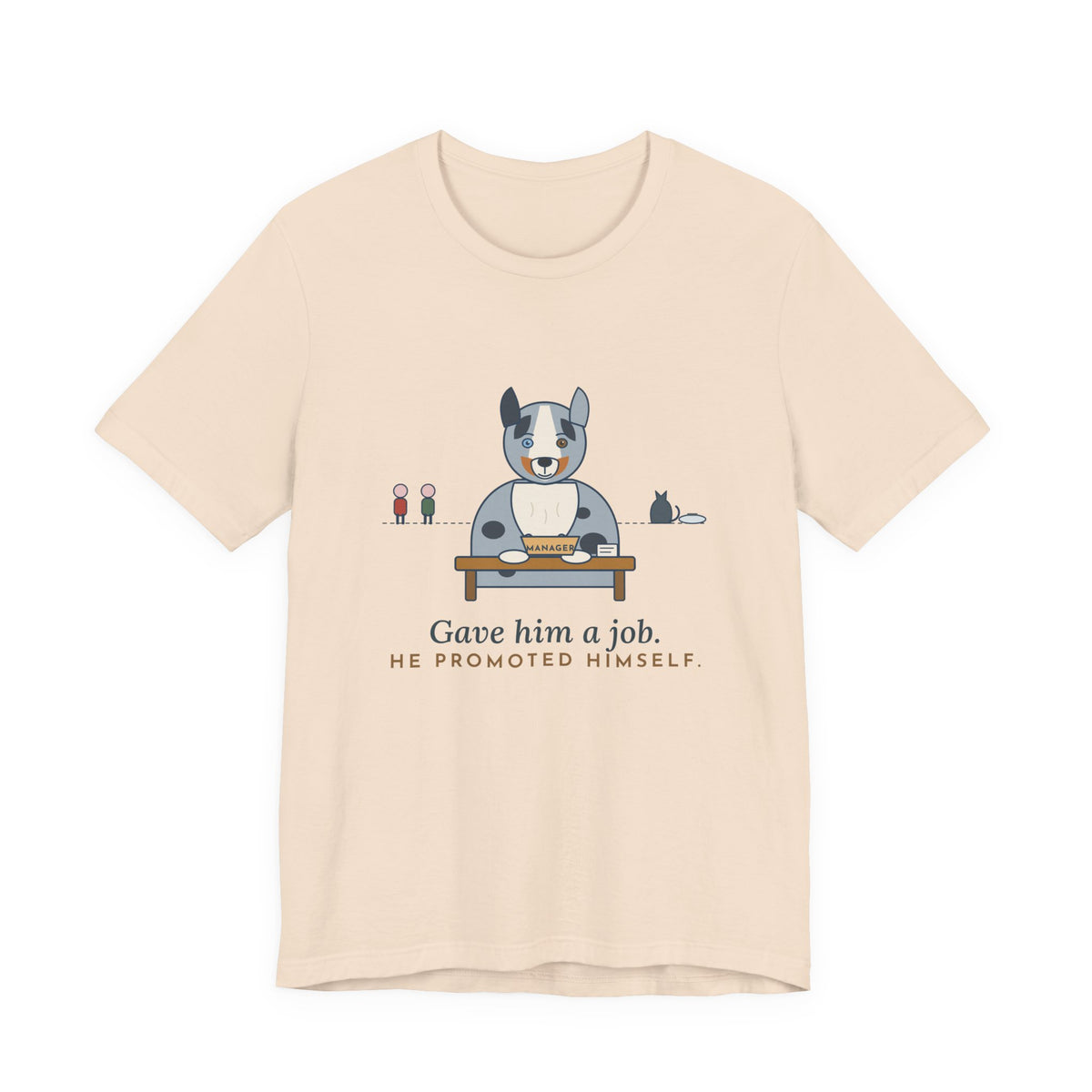 Australian Shepherd T-Shirt - Gave Him a Job. He Promoted Himself. Aussie Tee