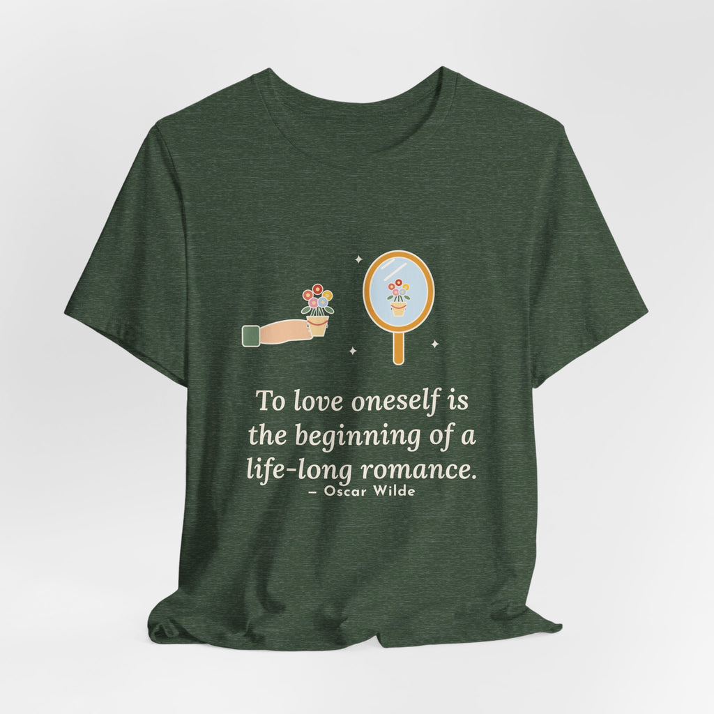 Oscar Wilde Quote T-Shirt, To Love Oneself Is the Beginning of a Life-Long Romance, Self-Love Mirror Bouquet Tee