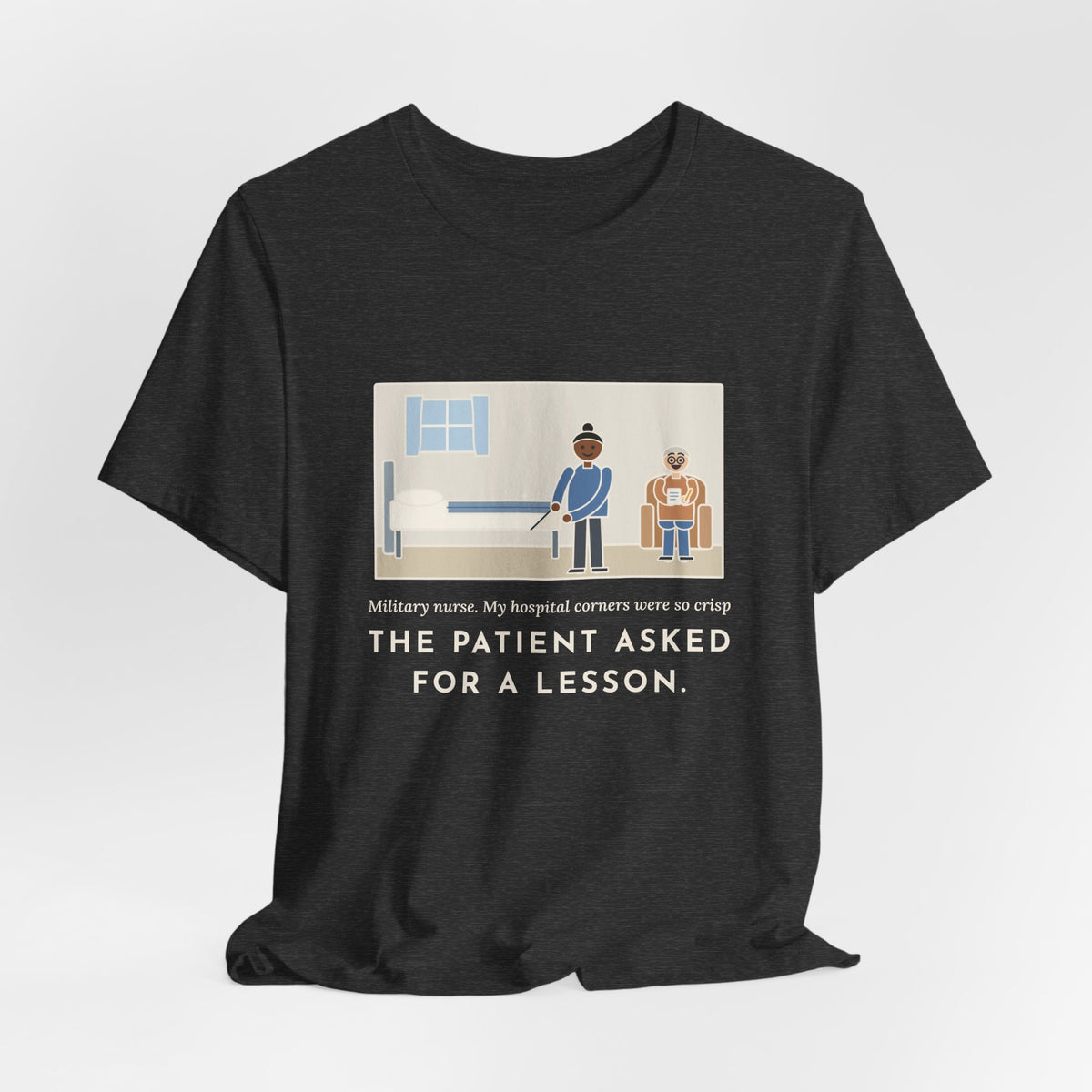 Funny Military Nurse T-Shirt, Bed Corners So Crisp the Patient Asked for a Lesson, Crisp Corners Tee