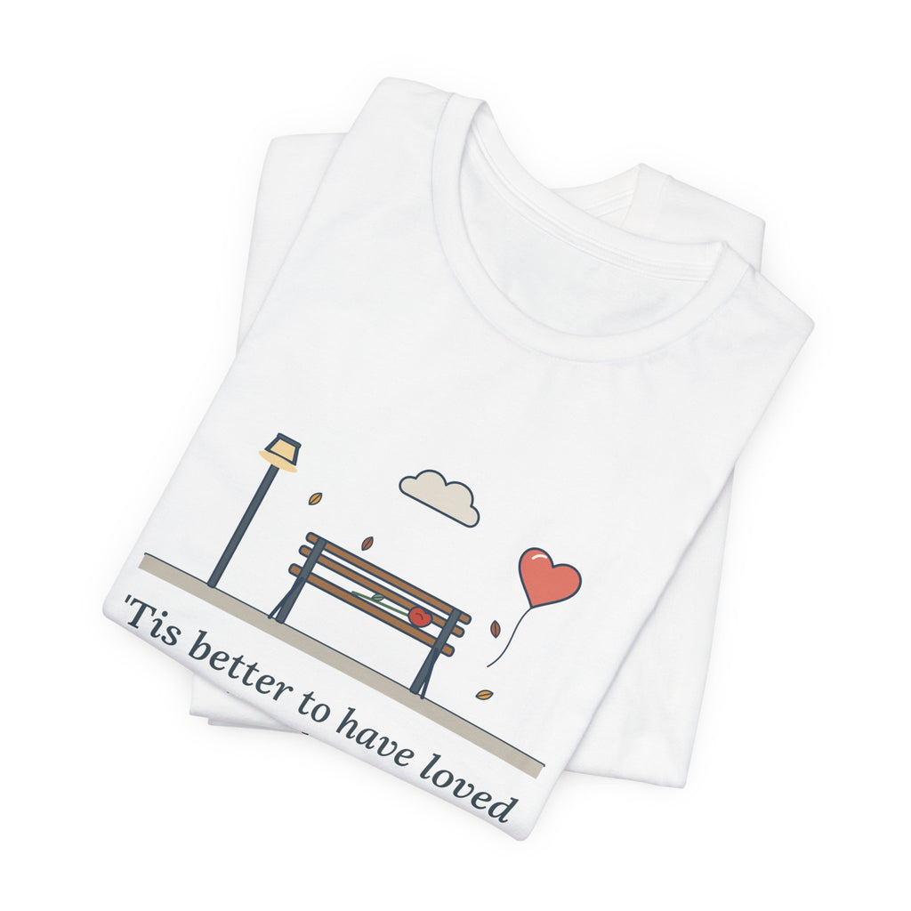 Tennyson Quote T-Shirt, 'Tis Better to Have Loved and Lost, Love Park Bench Balloon Tee