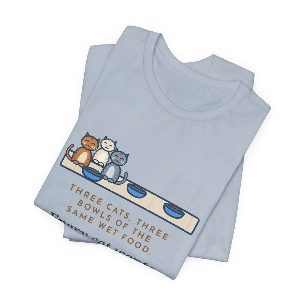 Funny Three Cats T-Shirt, Three Bowls of the Same Food, Every Cat Wants the One on the Left, Kitchen Floor Tee