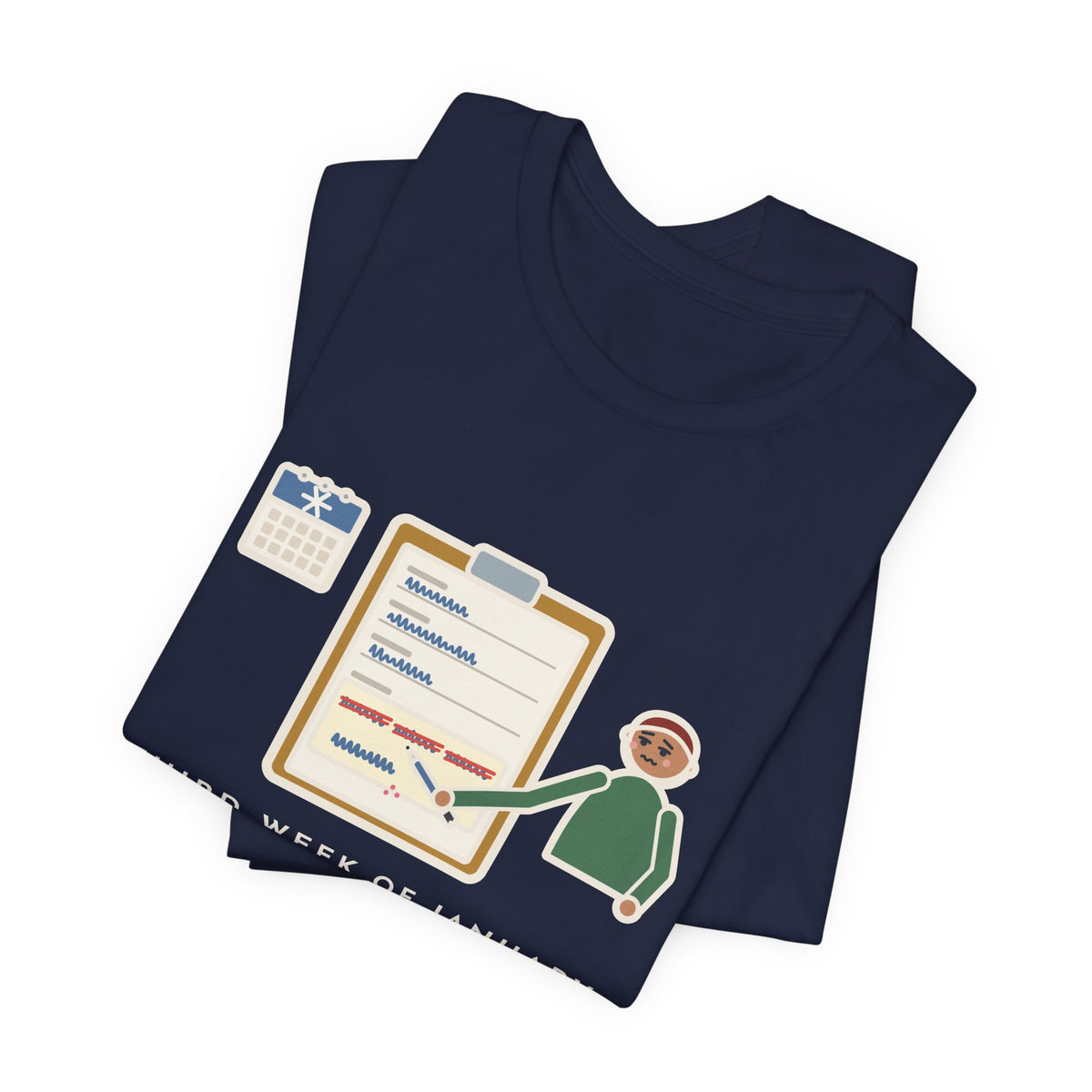Funny January T-Shirt, Third Week, Still Writing Last Year on Every Form, Date Field Tee