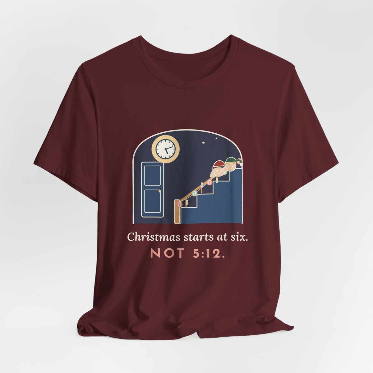 Funny Christmas T-Shirt - Christmas Starts at Six. Not 5:12. Parent Tee
