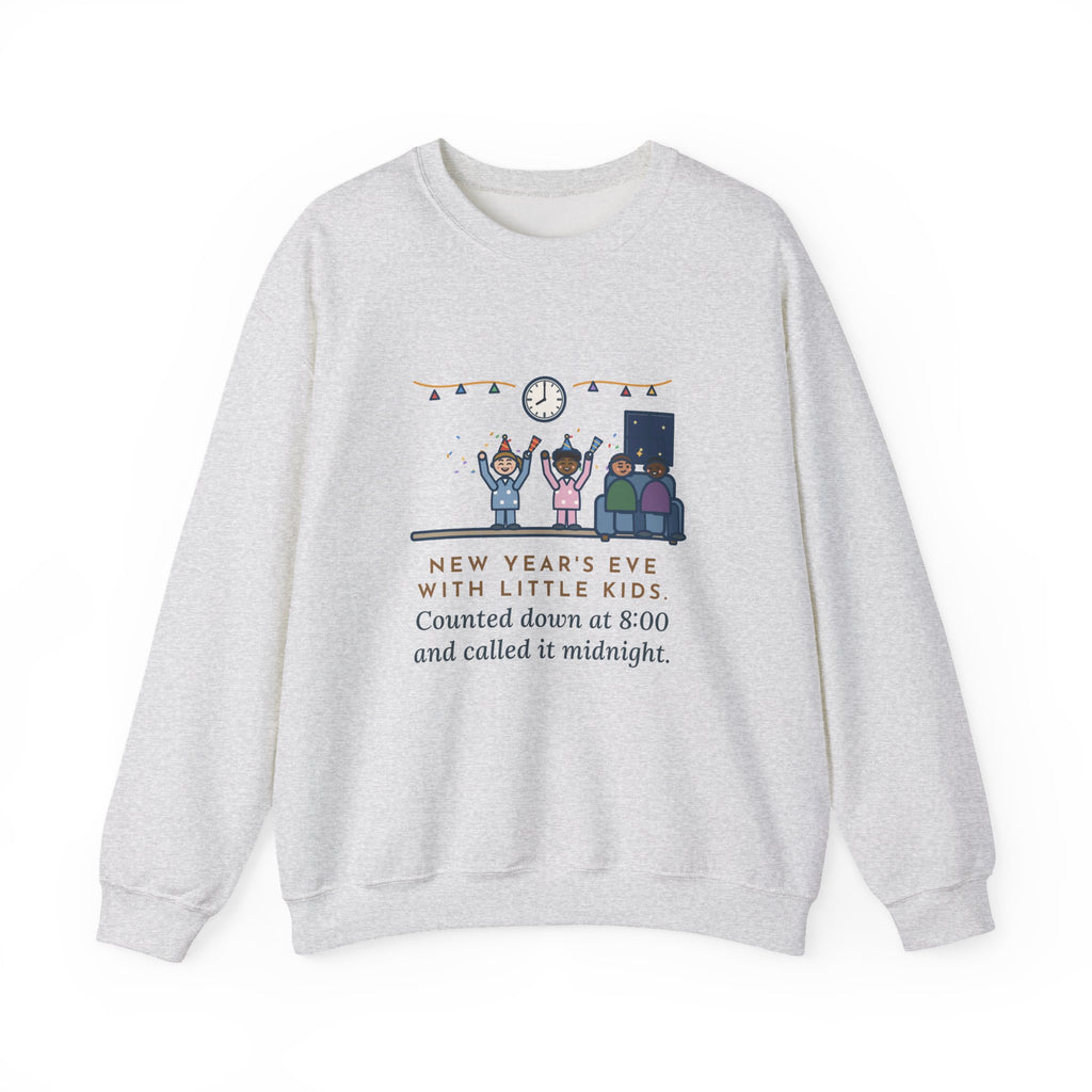 New Year's Eve Sweatshirt, With Little Kids, Counted Down at 8:00 and Called It Midnight, Funny Early Countdown Crewneck