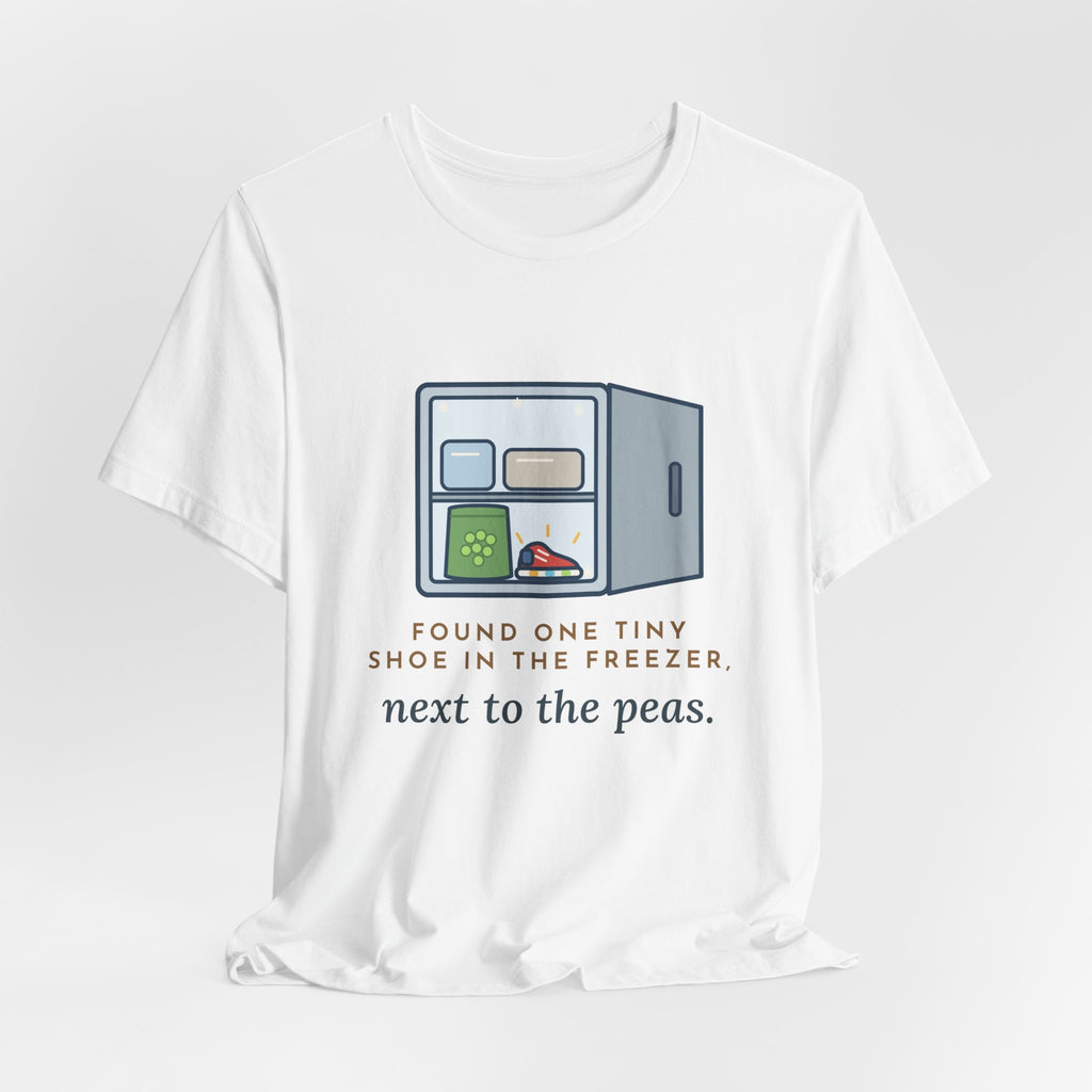 Funny Toddler Parent T-Shirt - Found One Tiny Shoe in the Freezer, Next to the Peas
