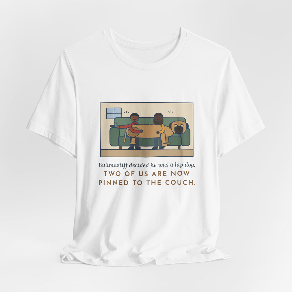 Funny Bullmastiff T-Shirt, Decided He Was a Lap Dog, Two of Us Pinned to the Couch, Couch Pile Tee
