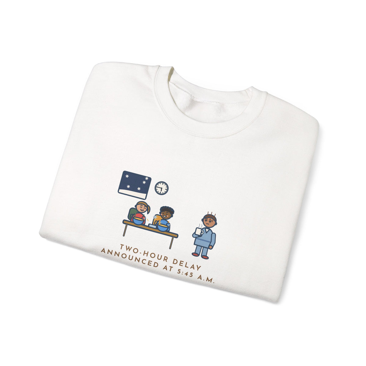 Two-Hour Delay Sweatshirt, Announced at 5:45 a.m., Both Kids Already Dressed and Eating Cereal, Funny Dawn Kitchen Crewneck