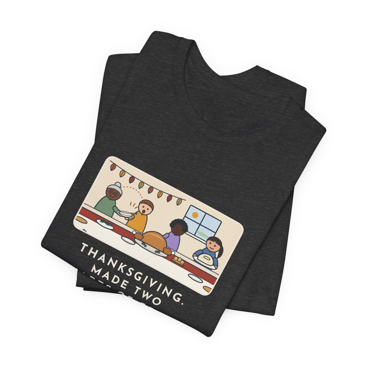 Funny Thanksgiving T-Shirt, Made Two Quarts of Gravy, Ran Out Before the Potatoes Came Around, Empty Gravy Boat Tee