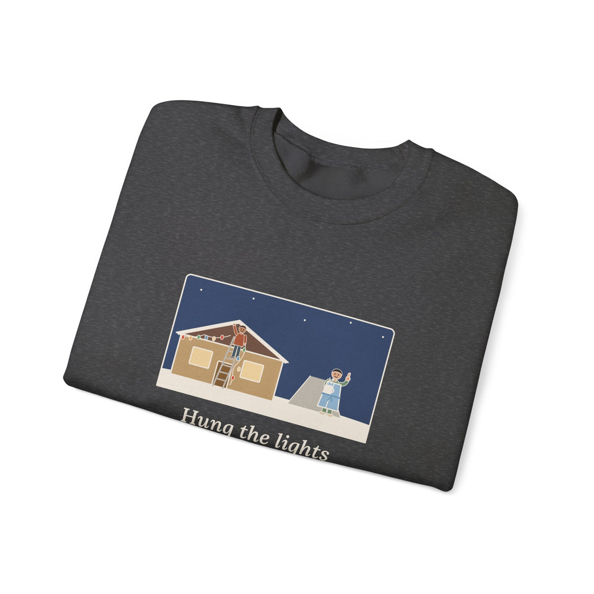 Christmas Lights Sweatshirt, Hung Them on the House, The Neighbor Supervised from His Driveway with Coffee