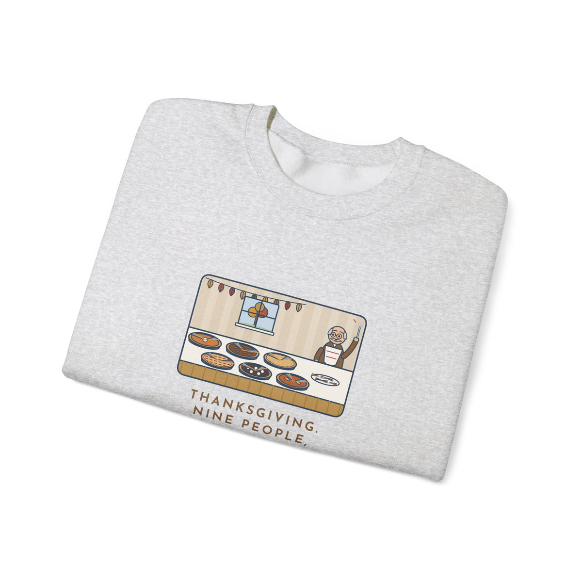 Thanksgiving Sweatshirt, Nine People, Six Pies, Grandpa Tried a Sliver of Every One Twice, Funny Pie Table Crewneck
