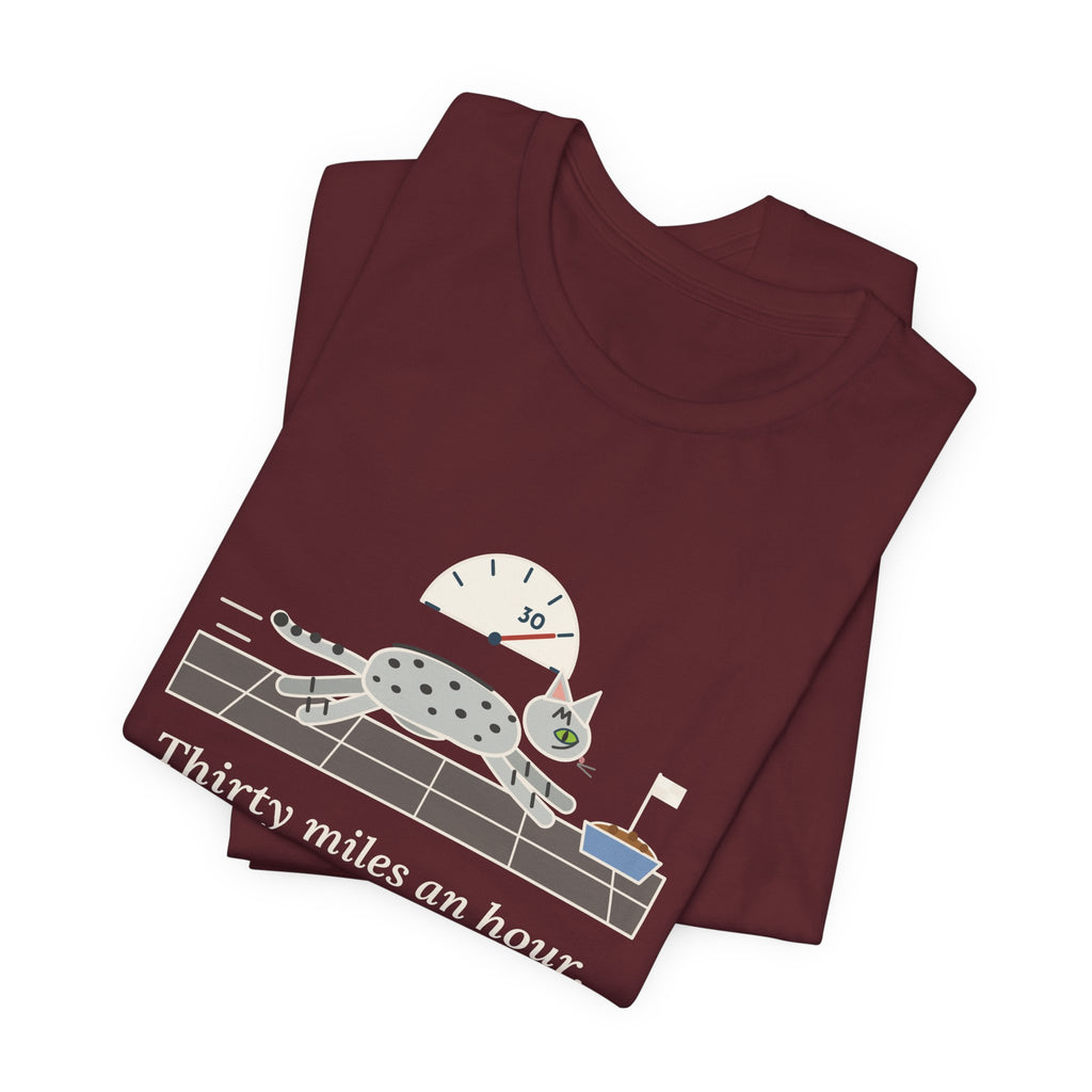Egyptian Mau Cat T-Shirt - Thirty Miles an Hour, Straight to the Food Bowl