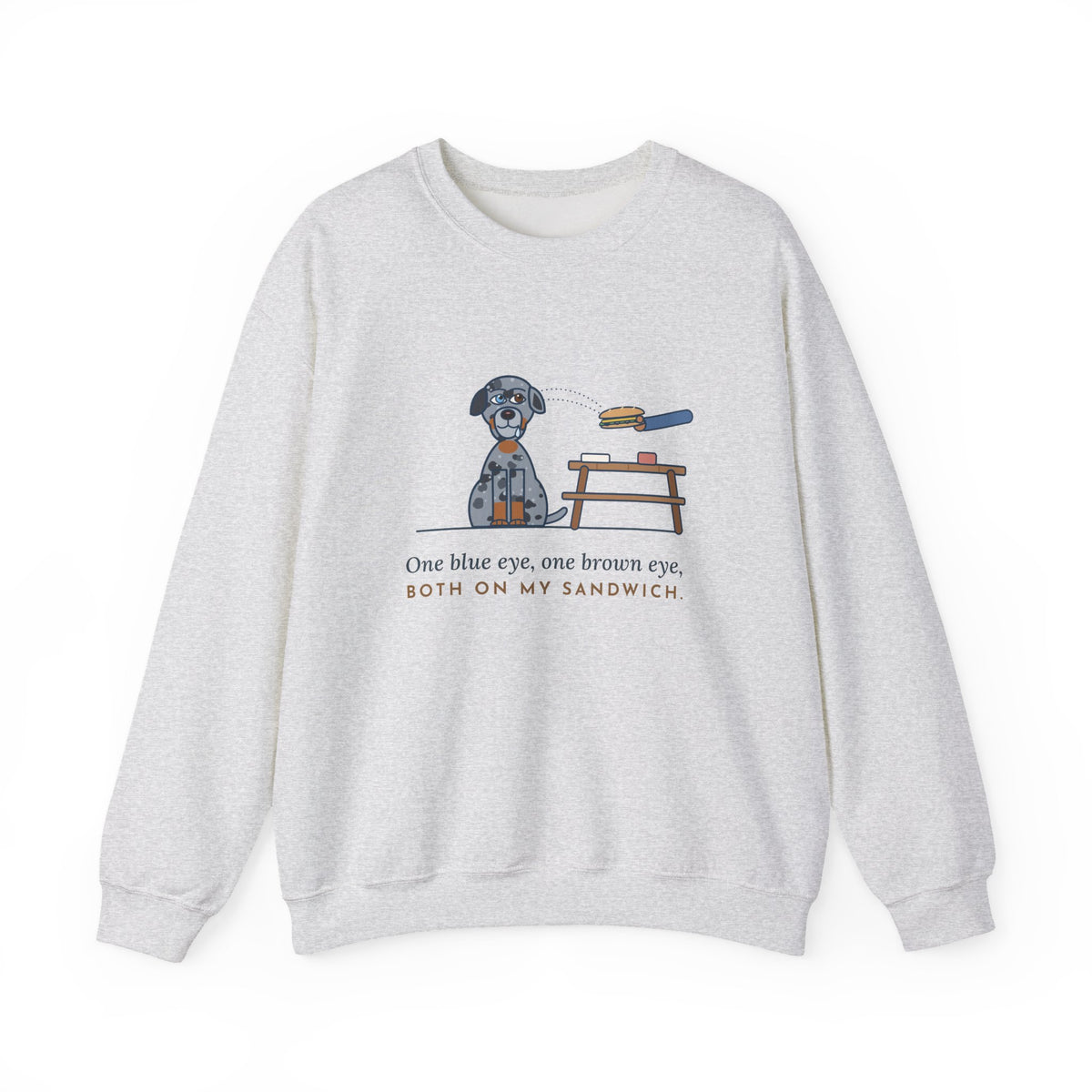 Catahoula Leopard Dog Crewneck Sweatshirt - One Blue Eye, One Brown Eye, Both on My Sandwich