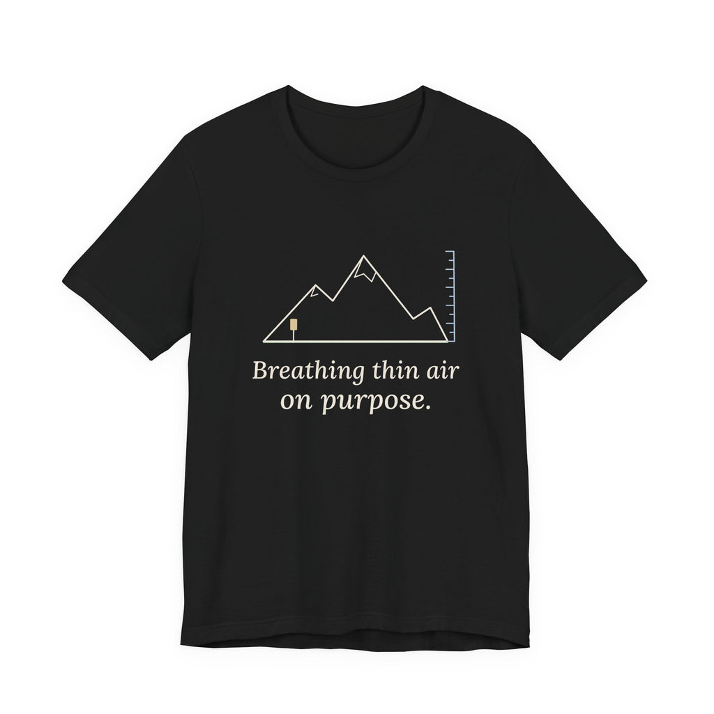 Colorado Hiking T-Shirt - Breathing Thin Air on Purpose High Altitude Summer Tee