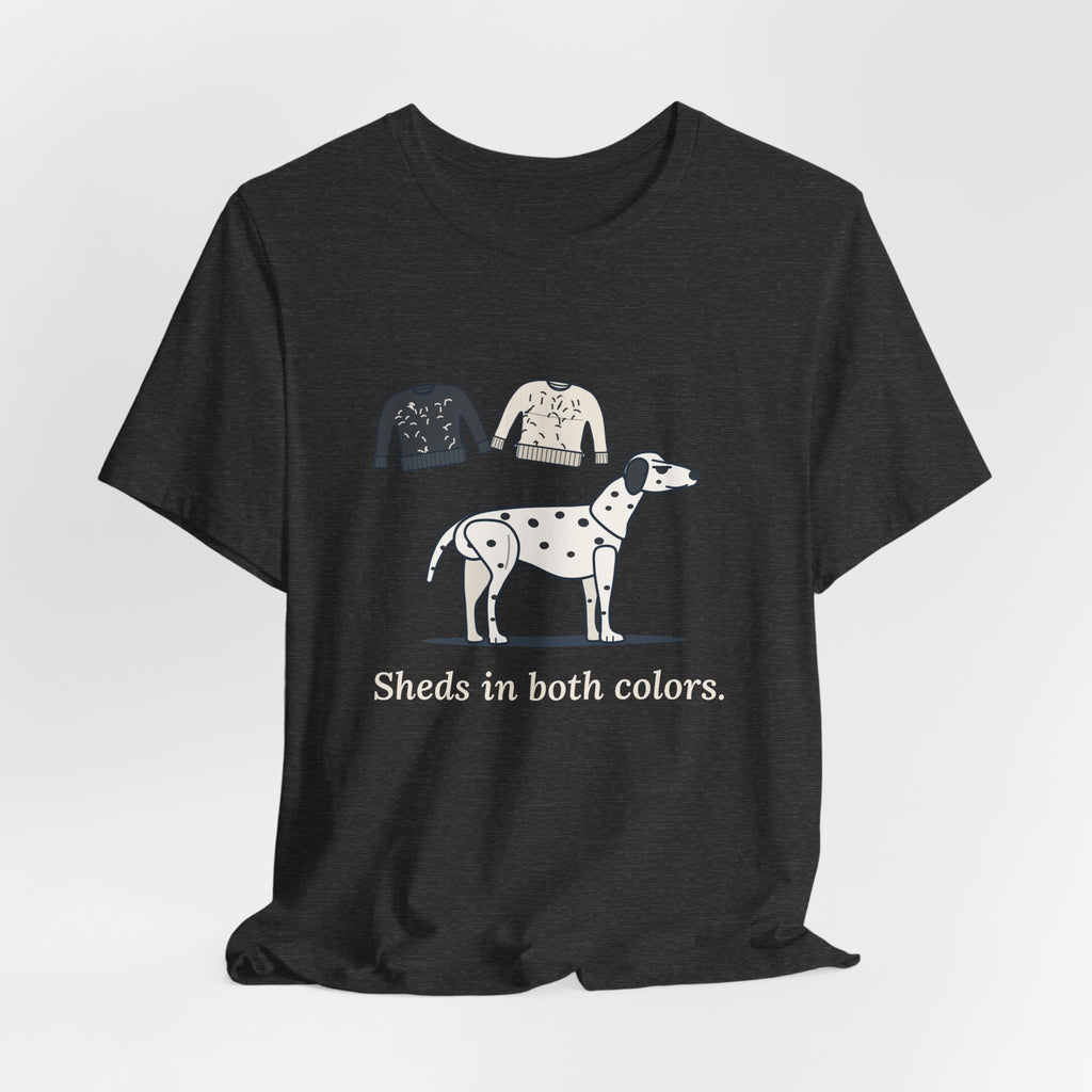 Dalmatian T-Shirt - Sheds in Both Colors. Funny Dalmatian Owner Tee
