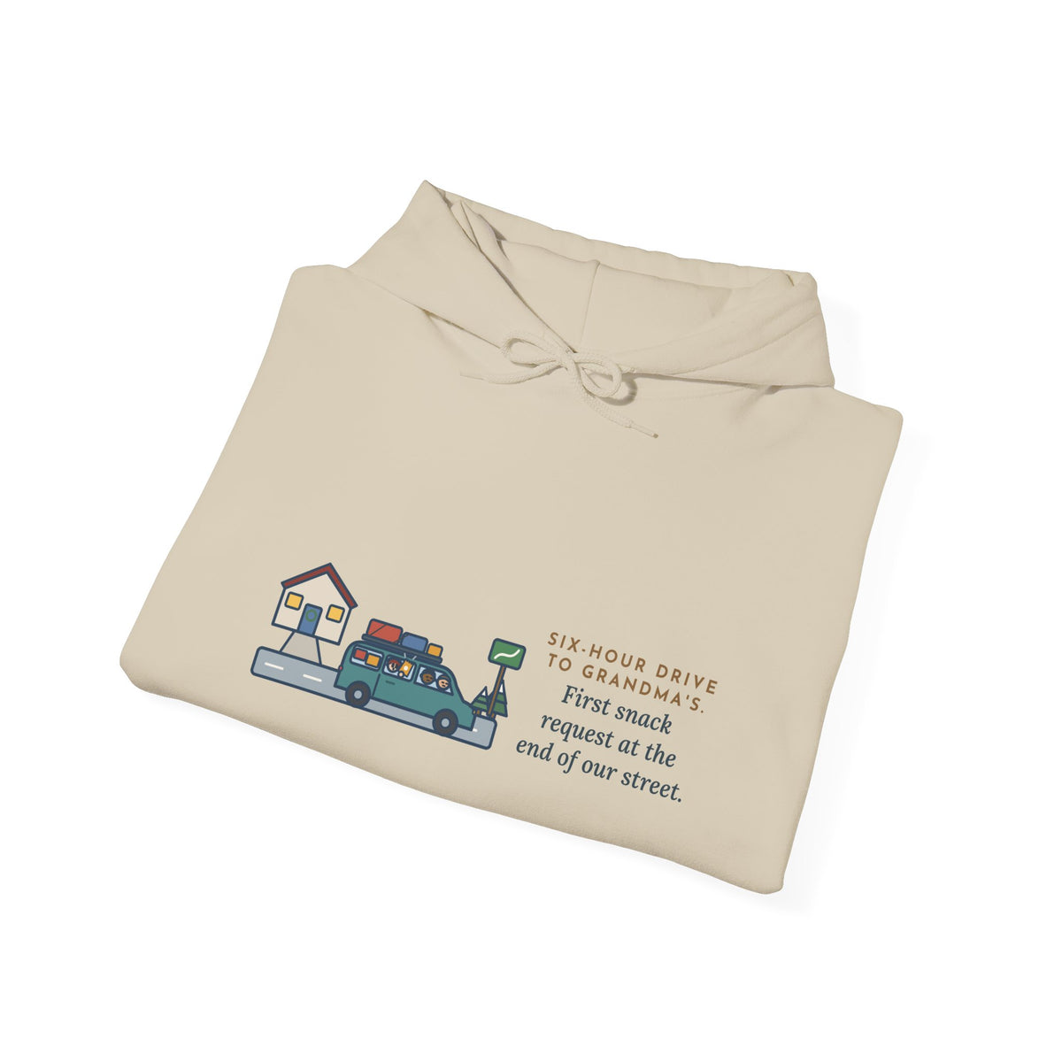 Funny Holiday Road Trip Hoodie, Six-Hour Drive to Grandma's, First Snack Request at the End of Our Street