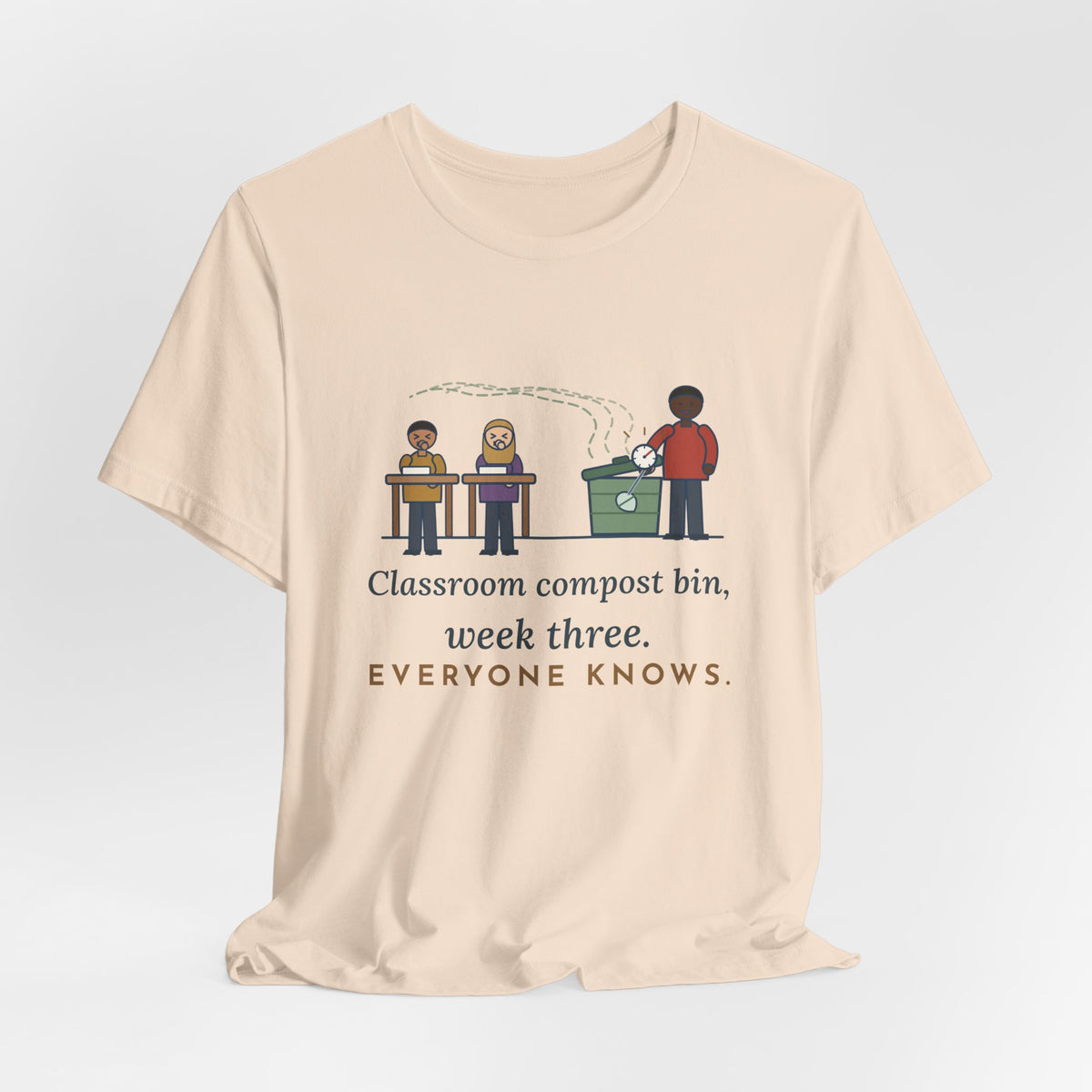 Environmental Science Teacher T-Shirt - Classroom Compost Bin, Week Three. Everyone Knows. Funny Tee
