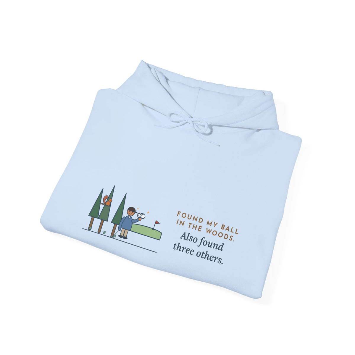 Funny Golf Hoodie - Looked for My Ball in the Woods, Found Three Extras