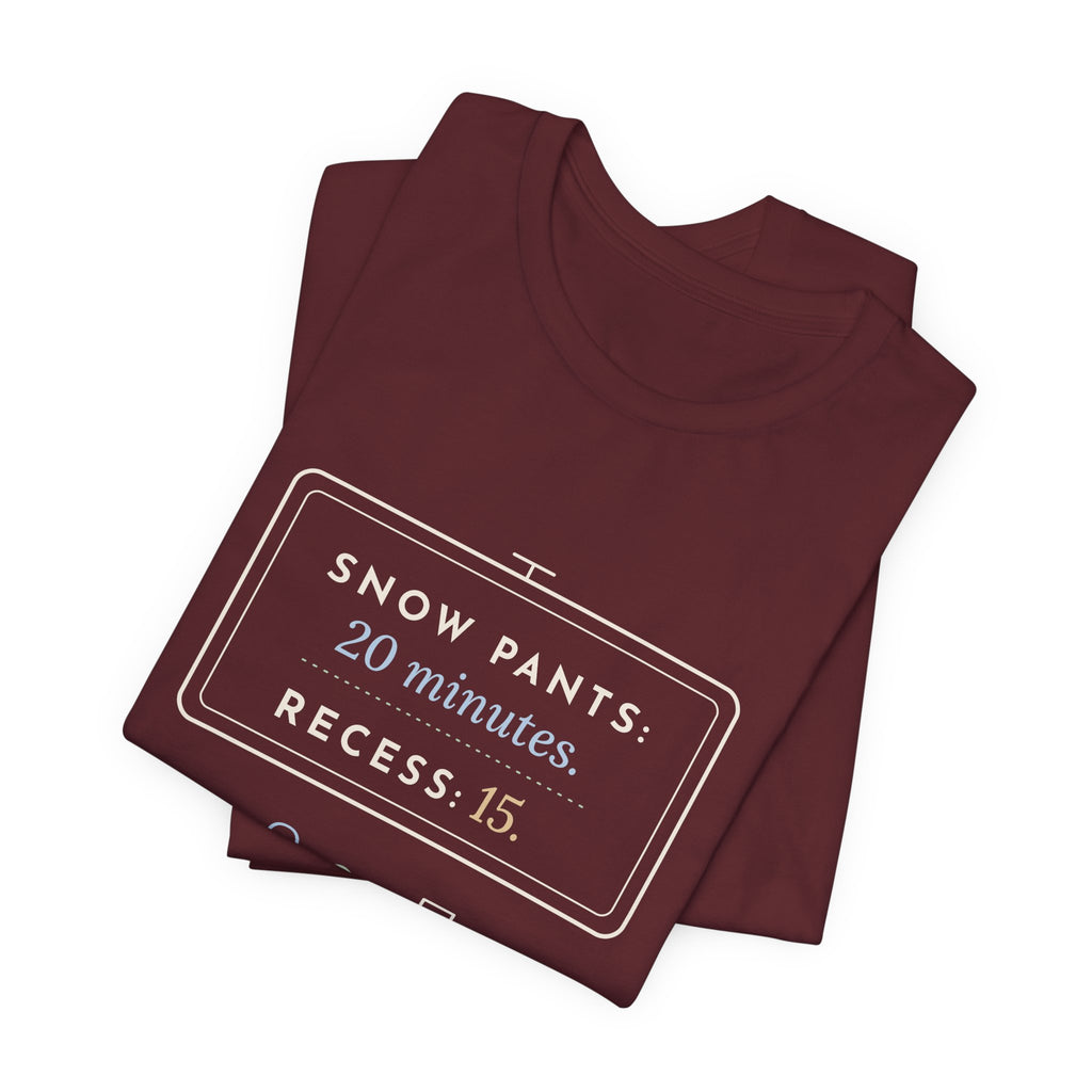 Kindergarten Teacher T-Shirt - Snow Pants 20 Minutes, Recess 15 Winter Teacher Tee