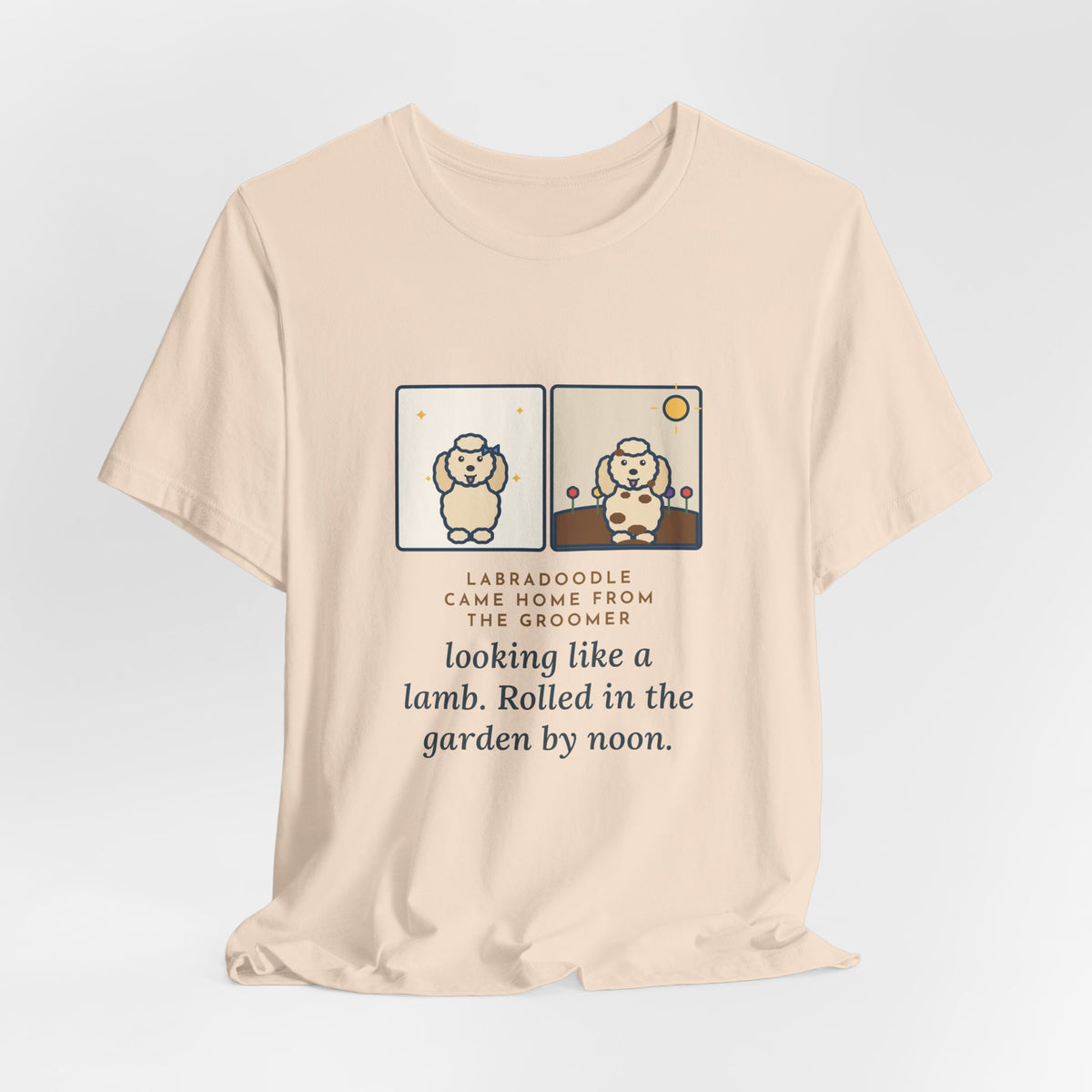 Funny Labradoodle T-Shirt, Came Home from the Groomer Looking Like a Lamb, Rolled in the Garden by Noon, Groomer to Garden Tee
