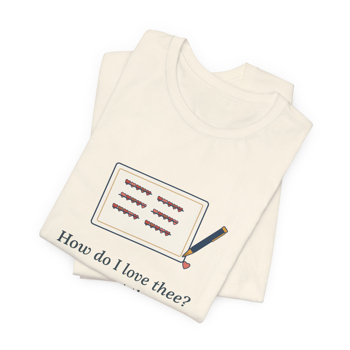 Browning Quote T-Shirt, How Do I Love Thee, Love Tally of Hearts Tee