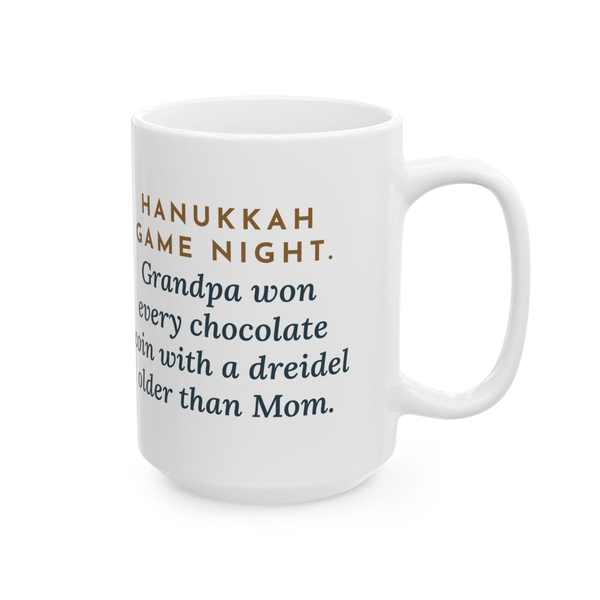 Grandpa Won Every Chocolate Coin with a Dreidel Older Than Mom 15oz Mug, Large Funny Hanukkah Game Night Coffee Mug