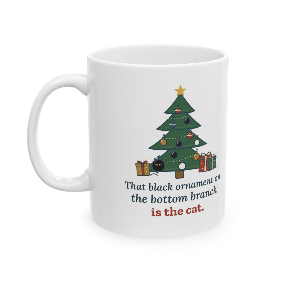 Black Cat Christmas Mug - That Black Ornament on the Bottom Branch Is the Cat