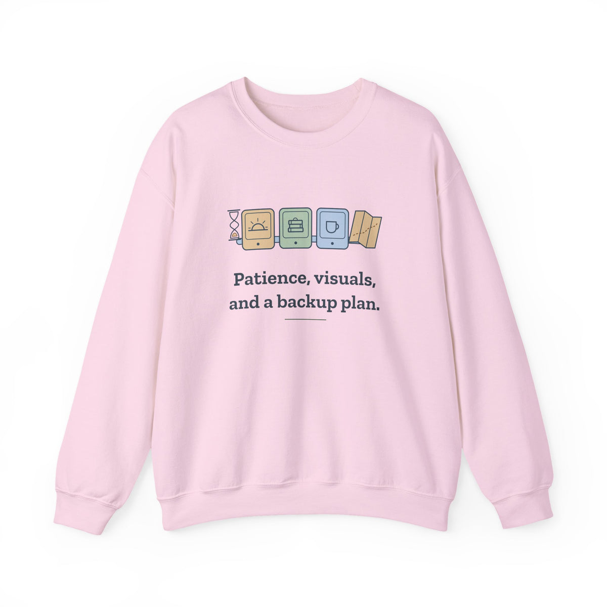 Special Education Teacher Crewneck Sweatshirt - Patience, Visuals and a Backup Plan