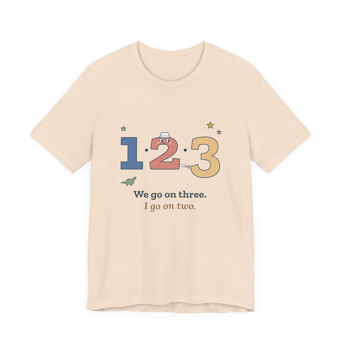 Pediatric Nurse T-Shirt - We Go on Three. I Go on Two. Funny Peds Nurse Tee