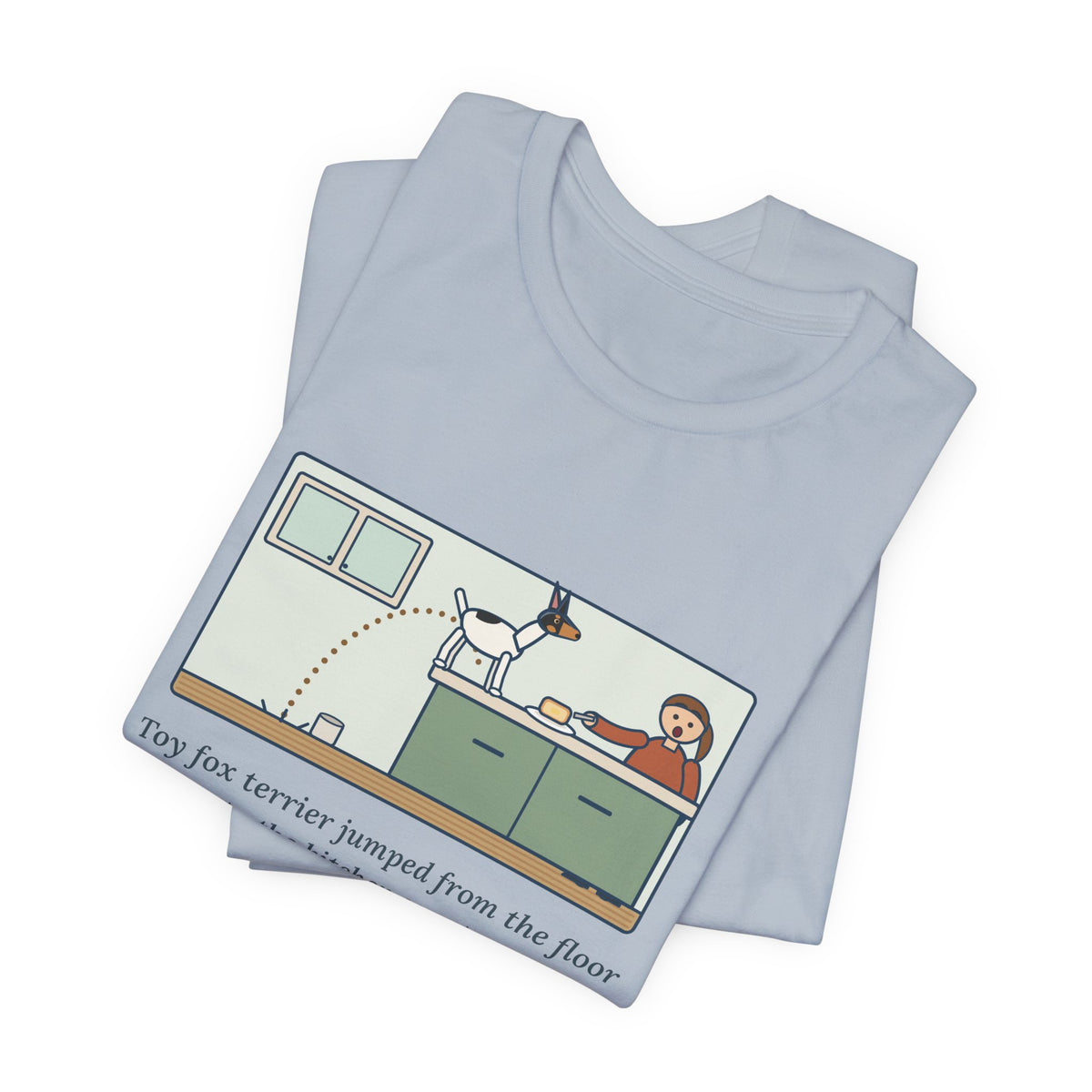 Funny Toy Fox Terrier T-Shirt, Floor to Kitchen Counter, Four Feet, No Running Start, Kitchen Leap Tee