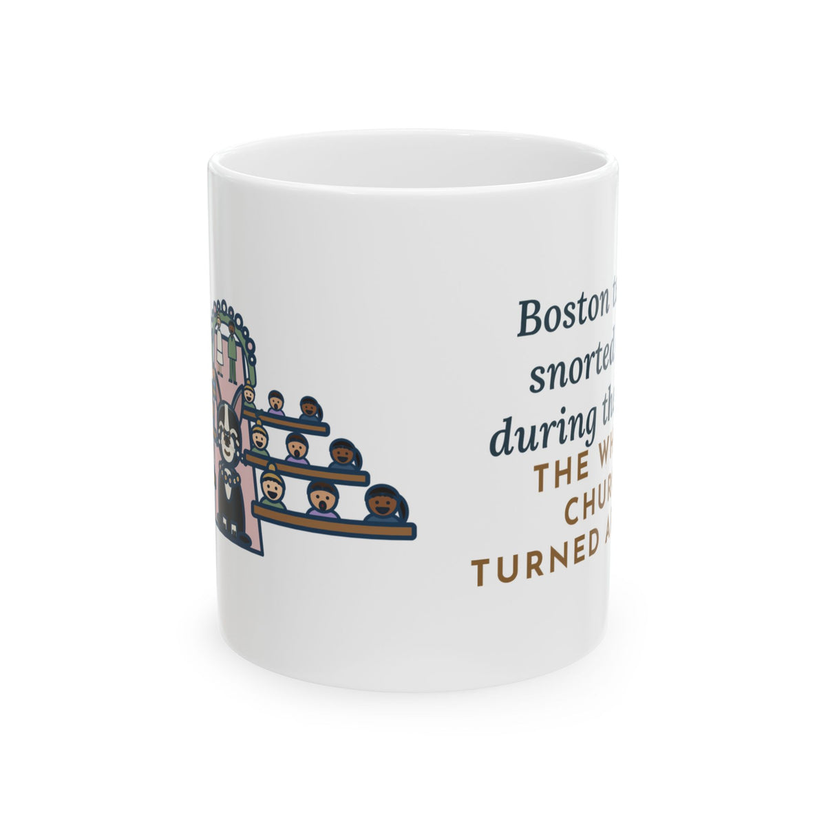 Boston Terrier Coffee Mug - Snorted Once During the Vows, Everyone Turned Around